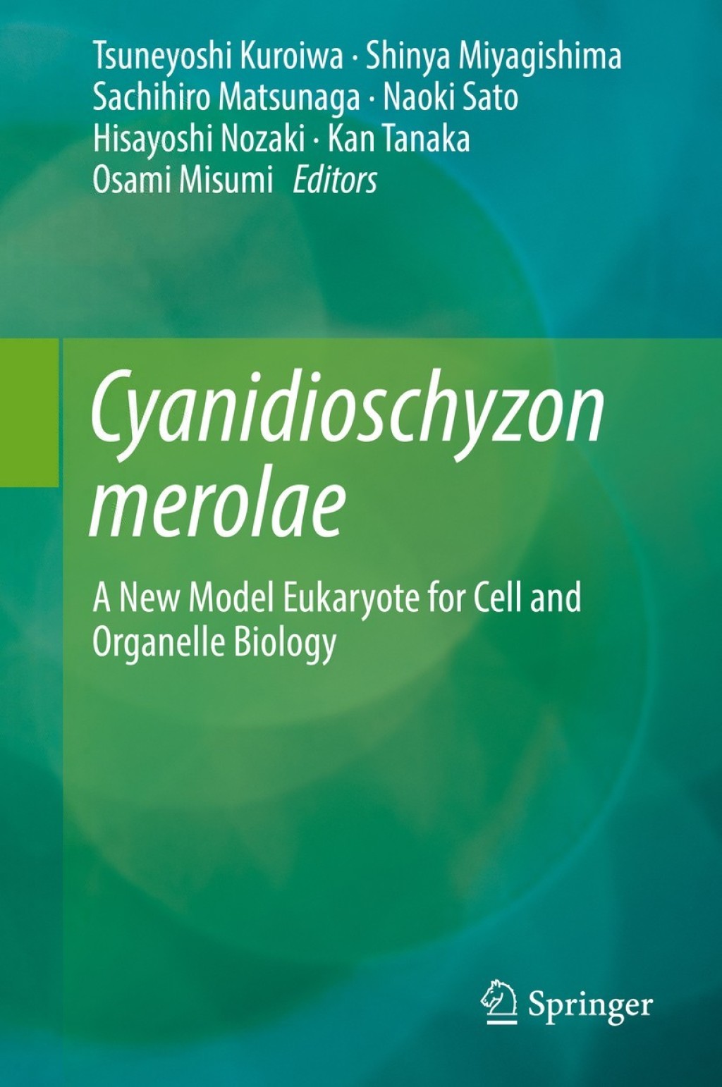 Cyanidioschyzon merolae A New Model Eukaryote for Cell and Organelle Biology 