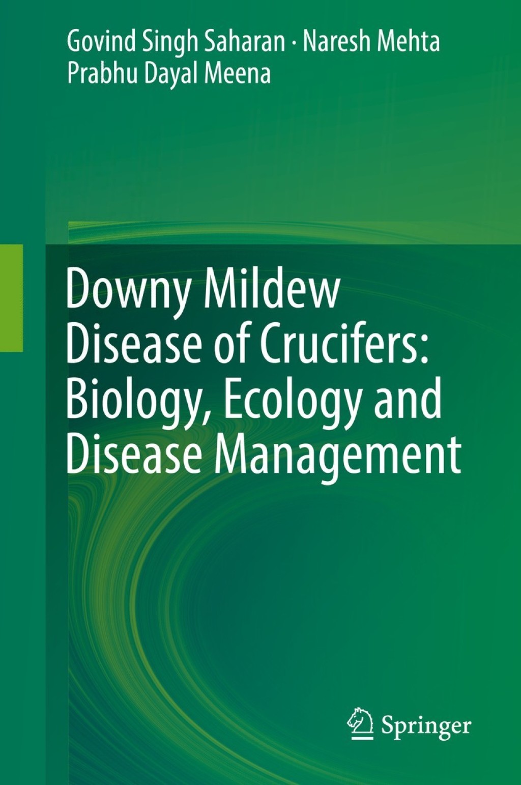 Downy Mildew Disease of Crucifers: Biology, Ecology and Disease Management 
