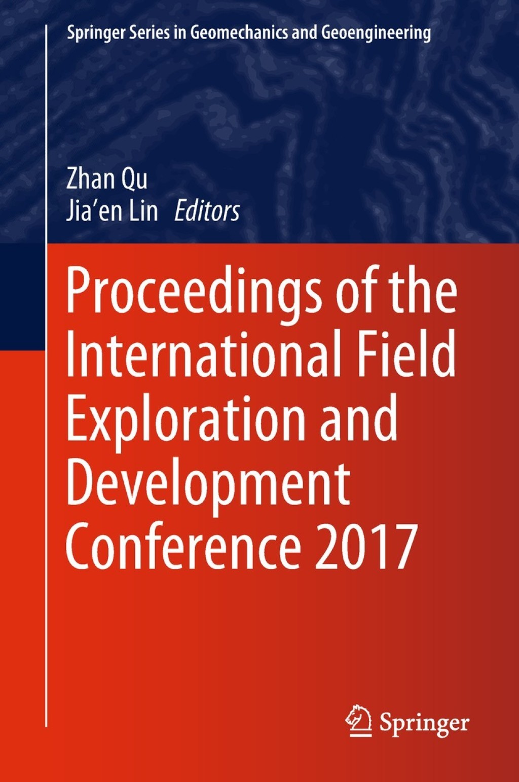 Proceedings of the International Field Exploration and Development Conference 2017 