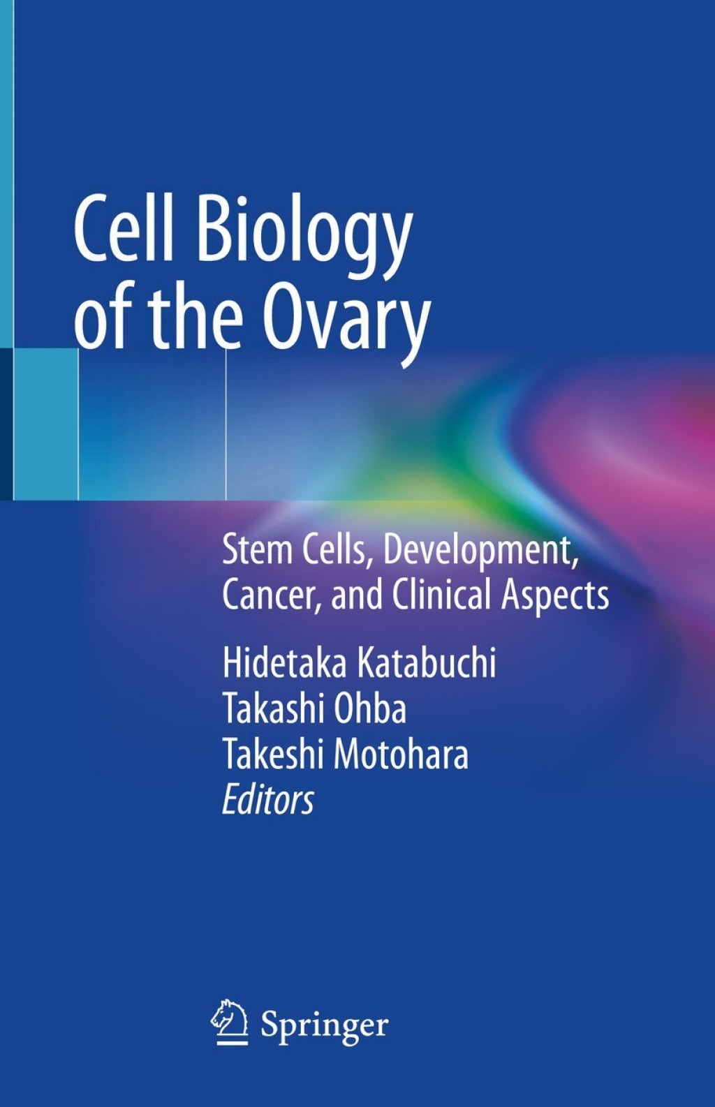 Cell Biology of the Ovary Stem Cells, Development, Cancer, and Clinical Aspects 