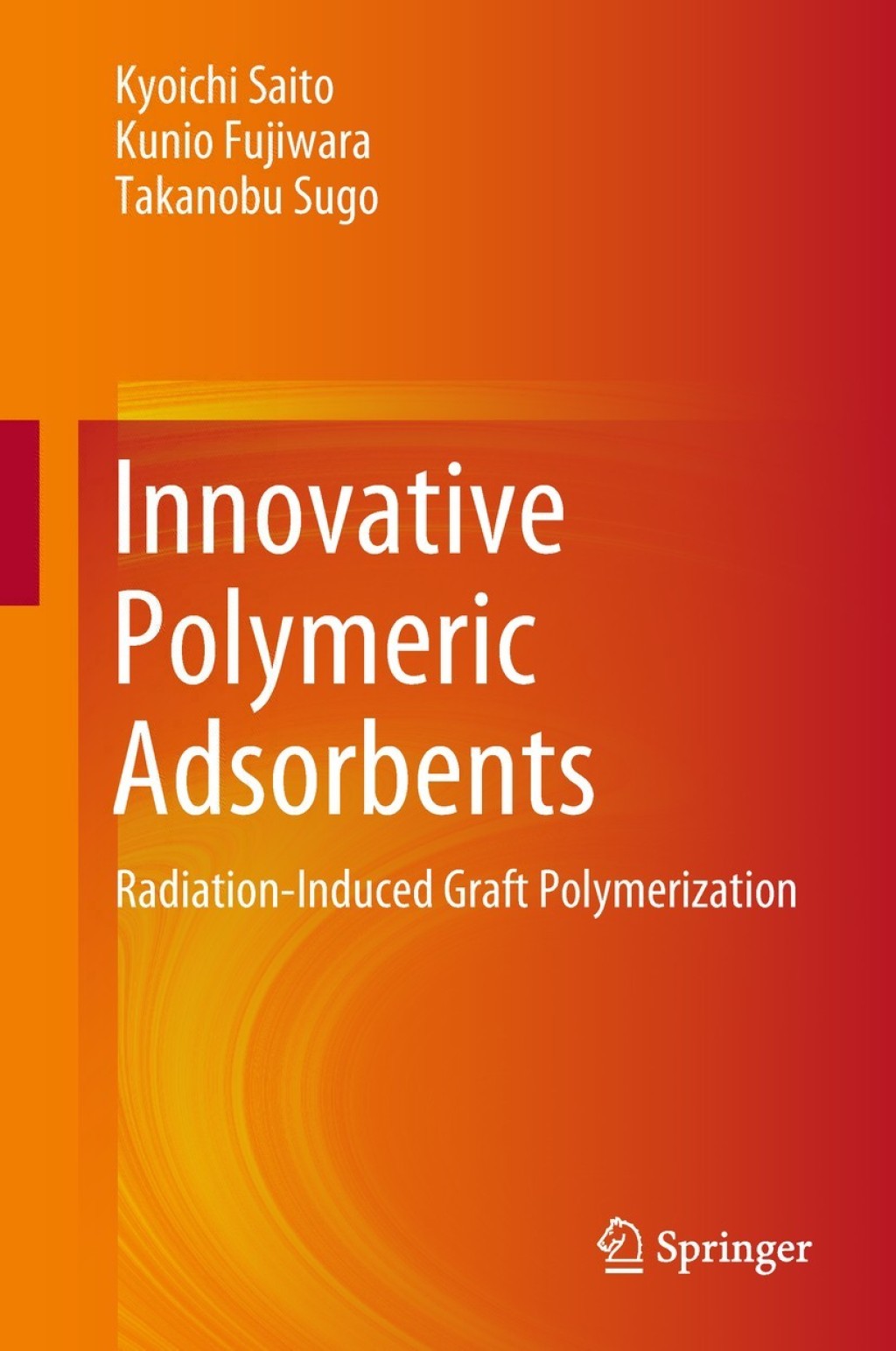 Innovative Polymeric Adsorbents Radiation-Induced Graft Polymerization 