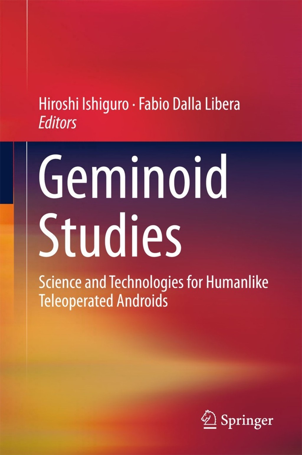 Geminoid Studies Science and Technologies for Humanlike Teleoperated Androids 
