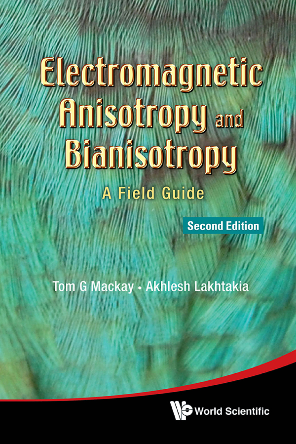 Electromagnetic Anisotropy and Bianisotropy: A Field Guide 2nd Edition