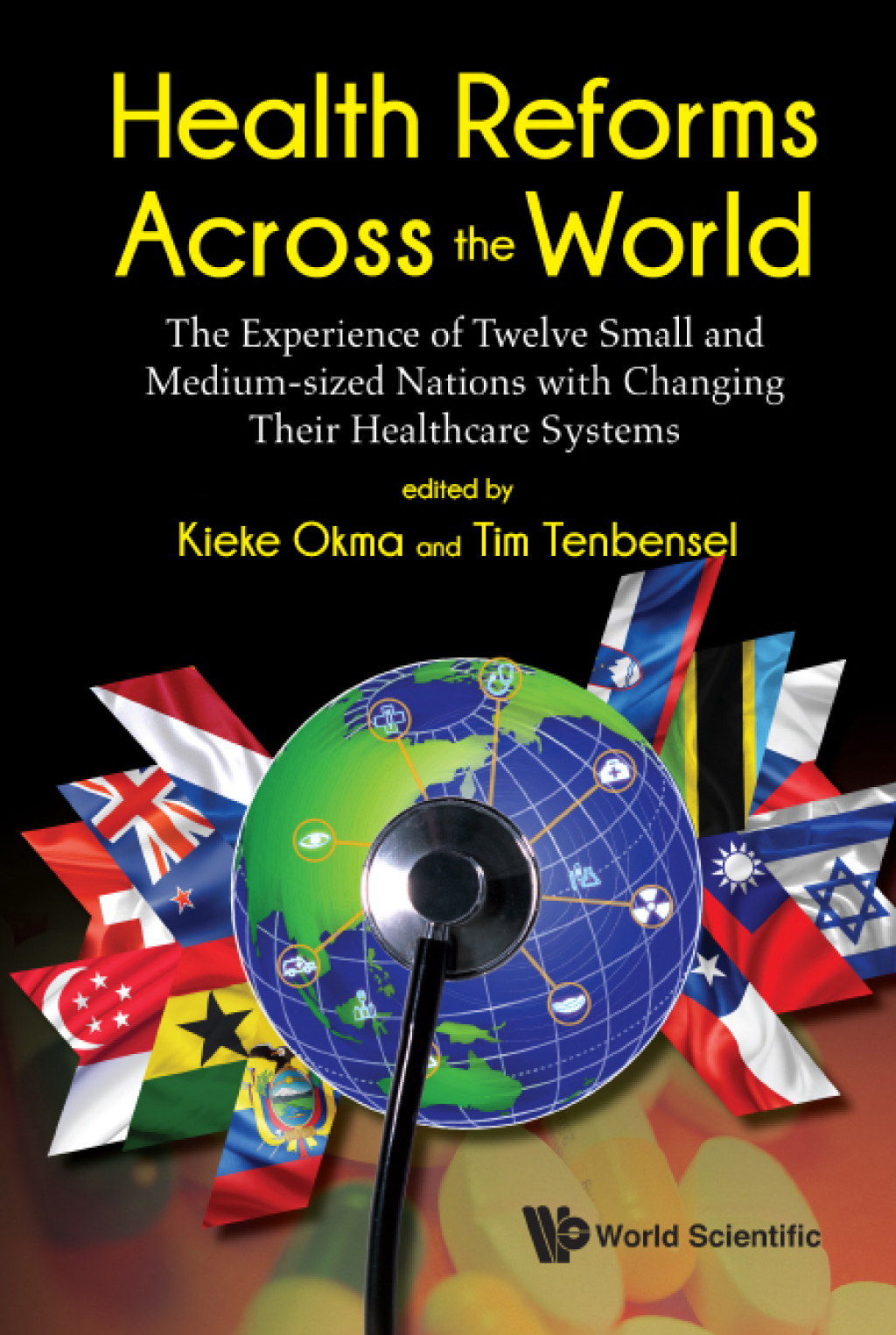 Health Reforms Across the World: The Experience of Twelve Small and Medium-sized Nations with Changing Their Healthcare Systems 1st Edition