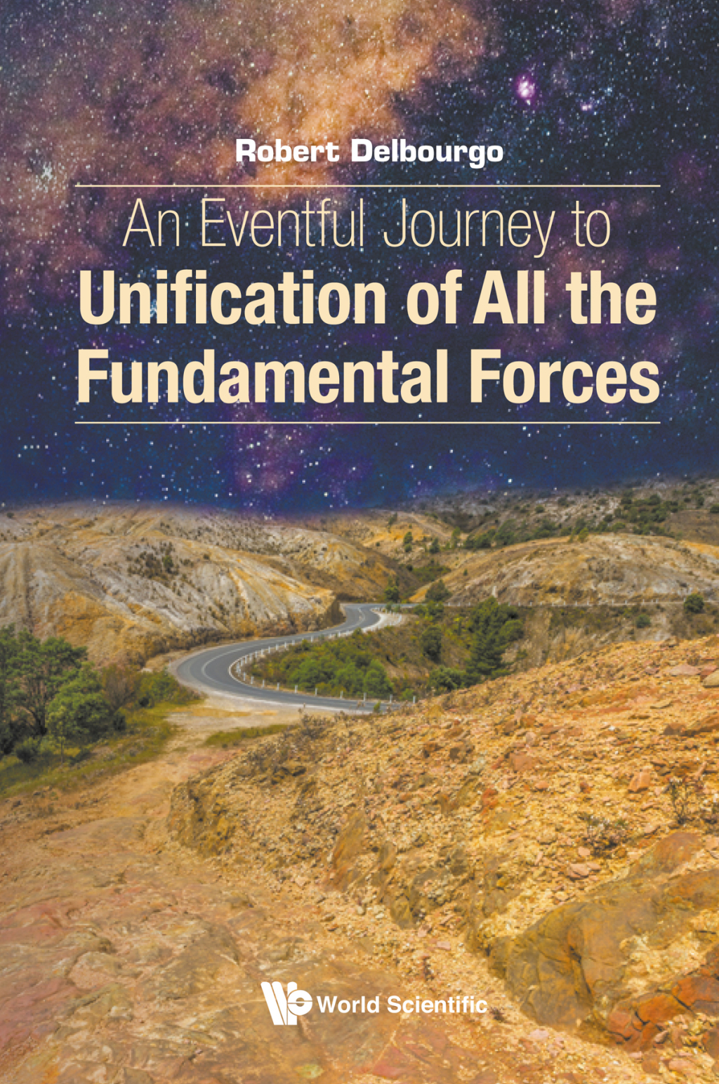 An Eventful Journey to Unification of All the Fundamental Forces 