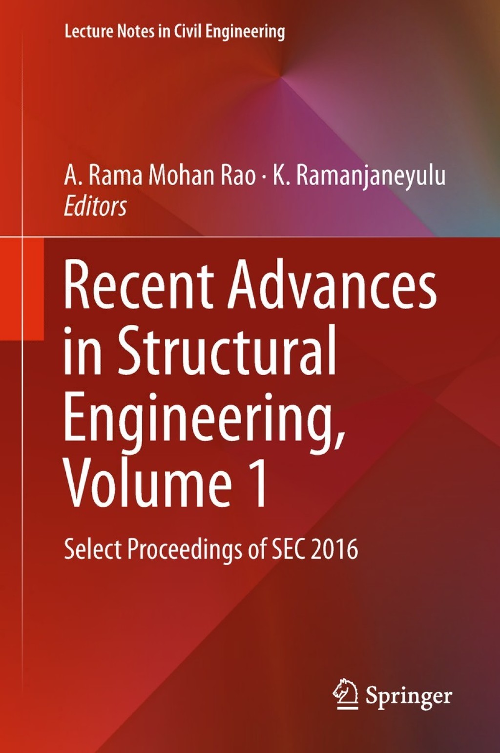 Recent Advances in Structural Engineering, Volume 1 Select Proceedings of SEC 2016 