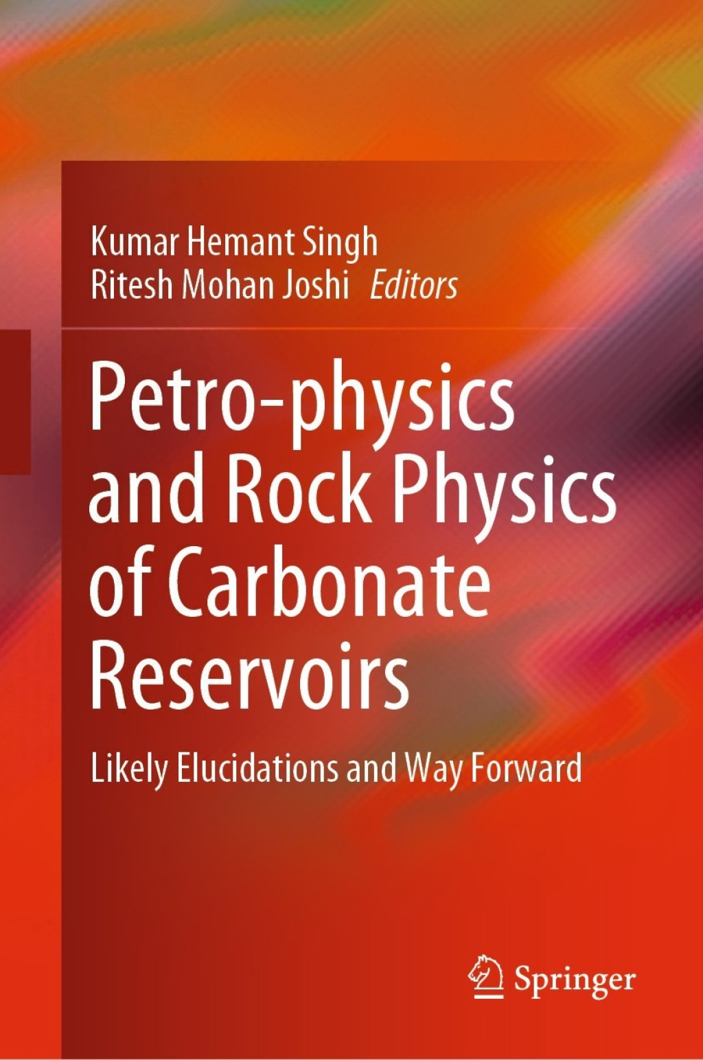 Petro-physics and Rock Physics of Carbonate Reservoirs Likely Elucidations and Way Forward 