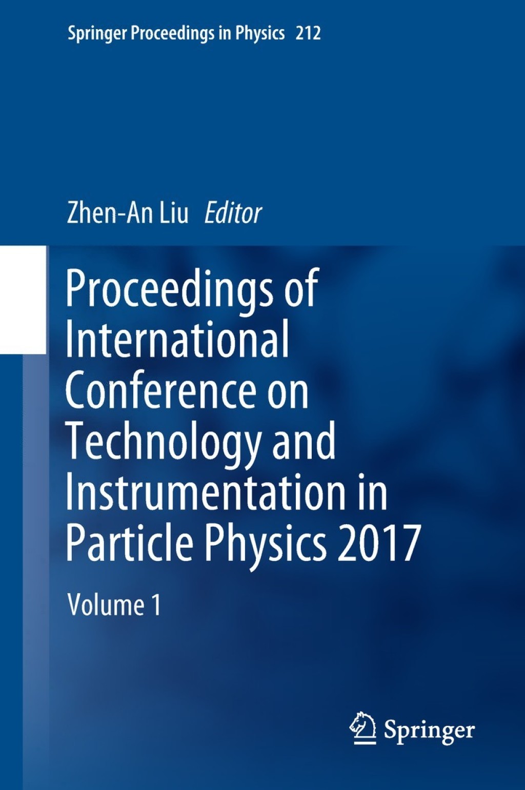 Proceedings of International Conference on Technology and Instrumentation in Particle Physics 2017 Volume 1 