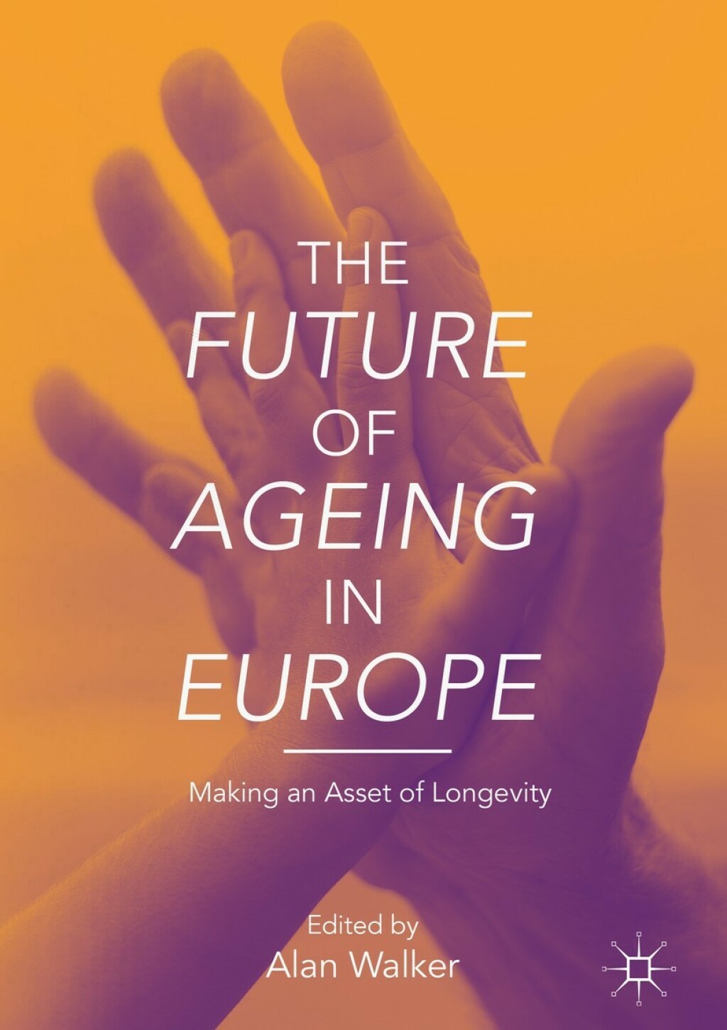 The Future of Ageing in Europe Making an Asset of Longevity 