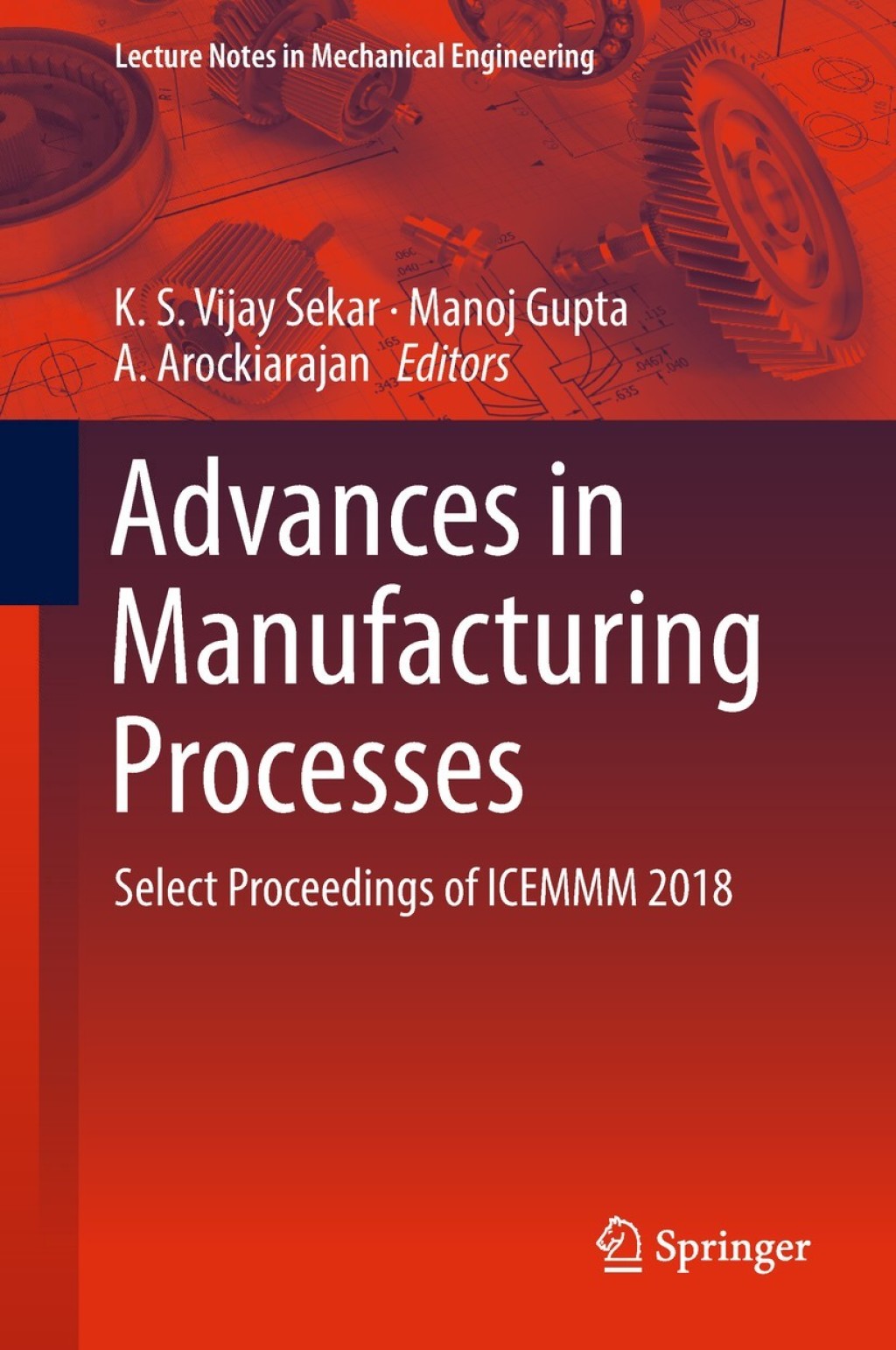 Advances in Manufacturing Processes Select Proceedings of ICEMMM 2018 