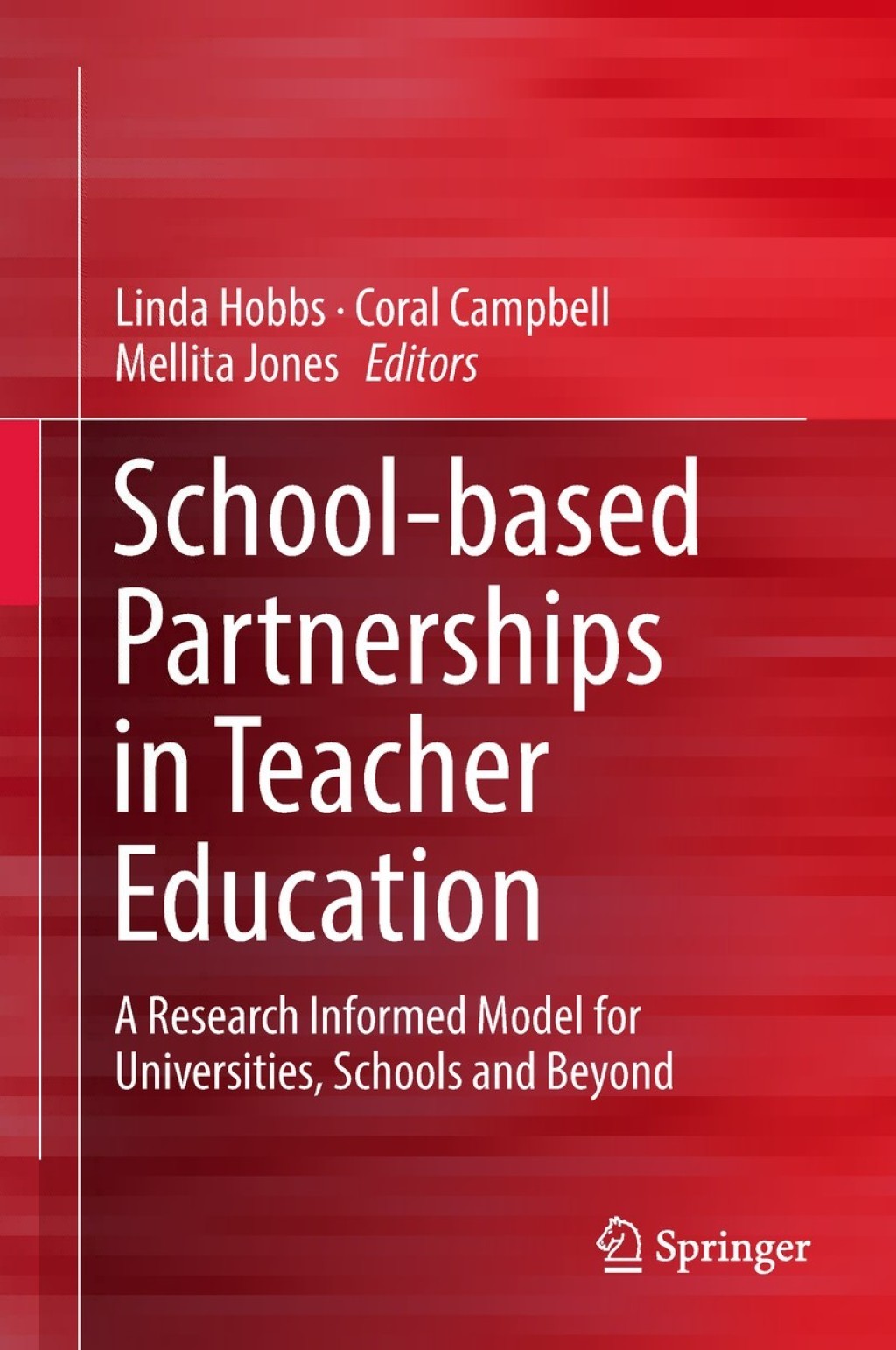 School-based Partnerships in Teacher Education A Research Informed Model for Universities, Schools and Beyond 