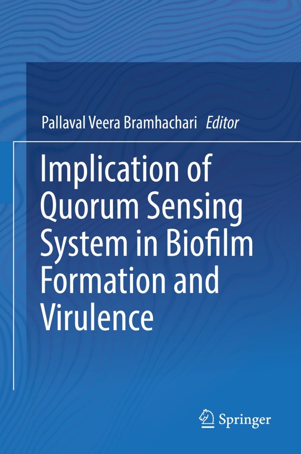 Implication of Quorum Sensing System in Biofilm Formation and Virulence 