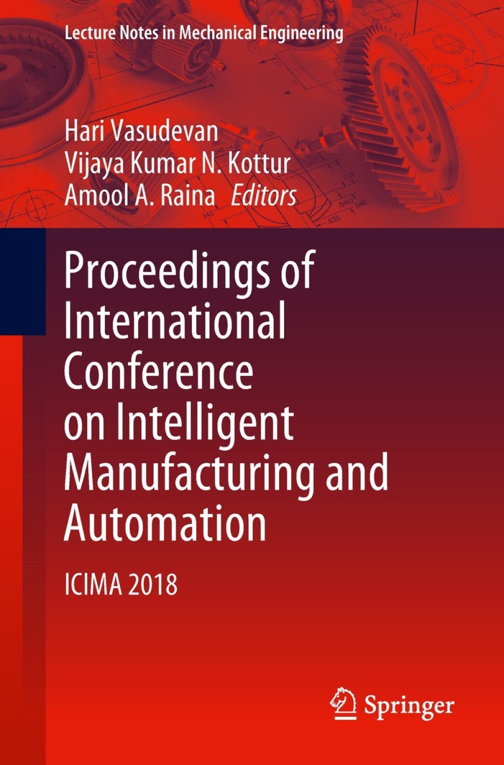 Proceedings of International Conference on Intelligent Manufacturing and Automation ICIMA 2018 