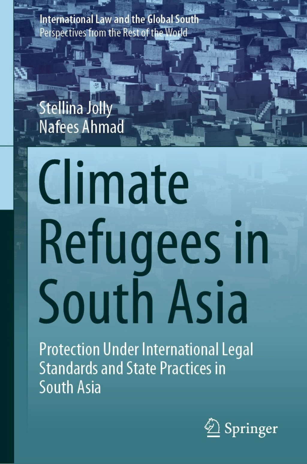 Climate Refugees in South Asia Protection Under International Legal Standards and State Practices in South Asia 