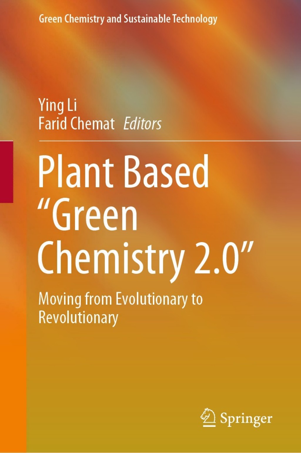 Plant Based Ã¢â‚¬Å“Green Chemistry 2.0Ã¢â‚¬Â Moving from Evolutionary to Revolutionary 