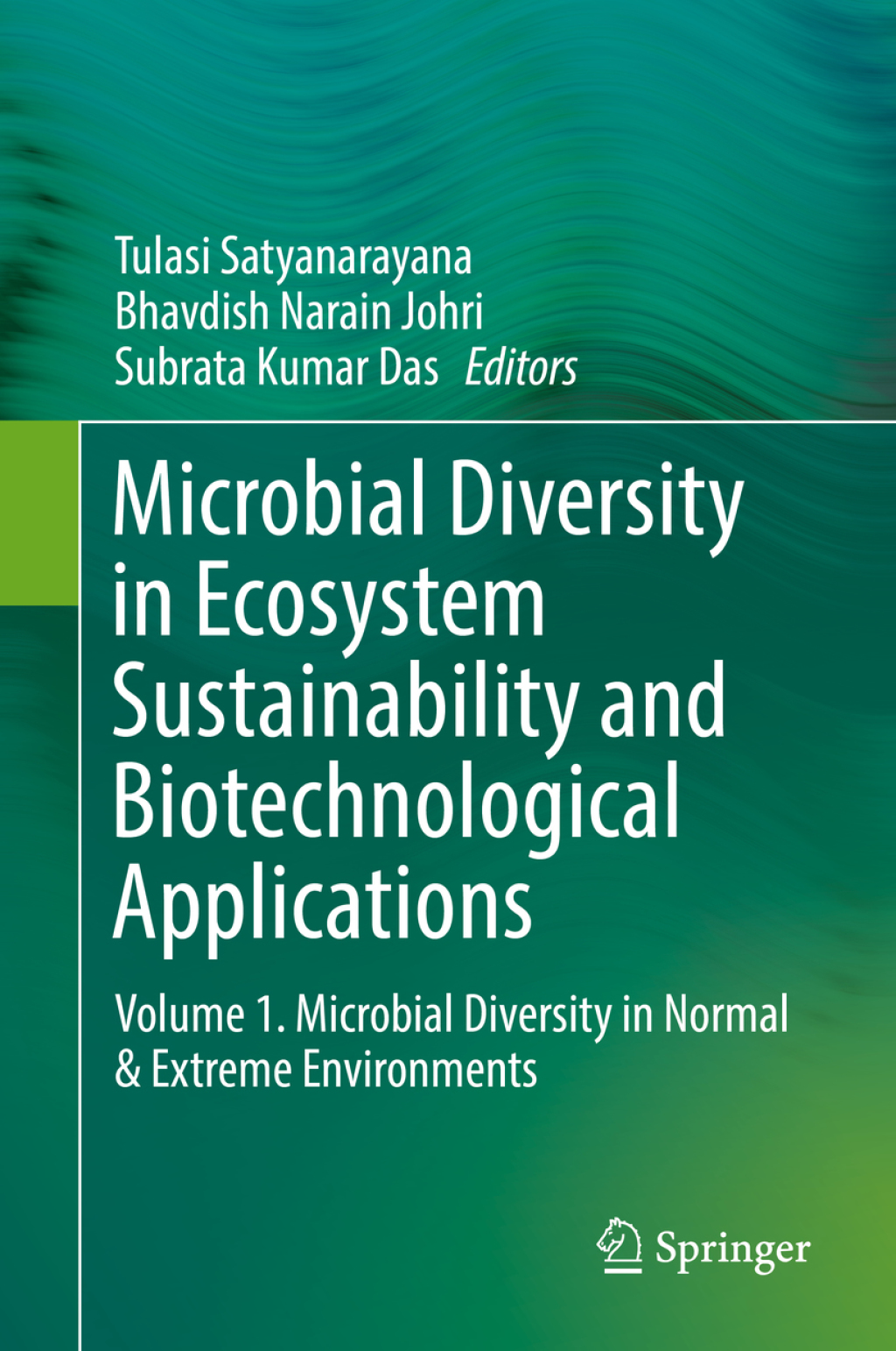 Microbial Diversity in Ecosystem Sustainability and Biotechnological Applications Volume 1. Microbial Diversity in Normal & Extreme Environments 