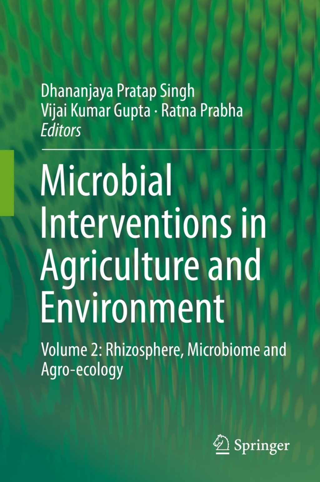 Microbial Interventions in Agriculture and Environment Volume 2: Rhizosphere, Microbiome and Agro-ecology 