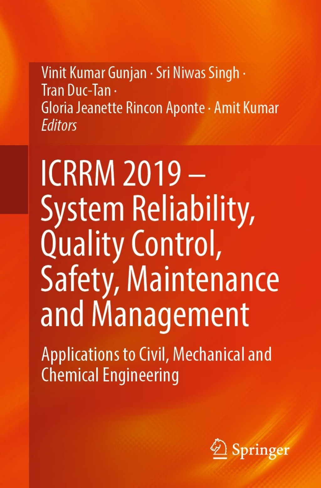 ICRRM 2019 Ã¢â‚¬â€œ System Reliability, Quality Control, Safety, Maintenance and Management Applications to Civil, Mechanical and Chemical Engineering 