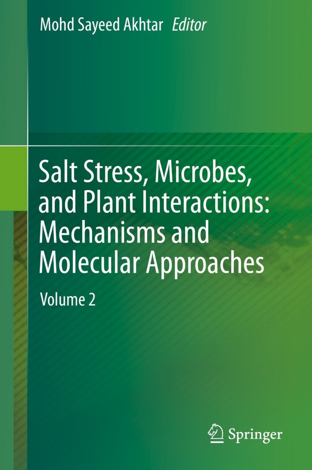 Salt Stress, Microbes, and Plant Interactions: Mechanisms and Molecular Approaches Volume 2 