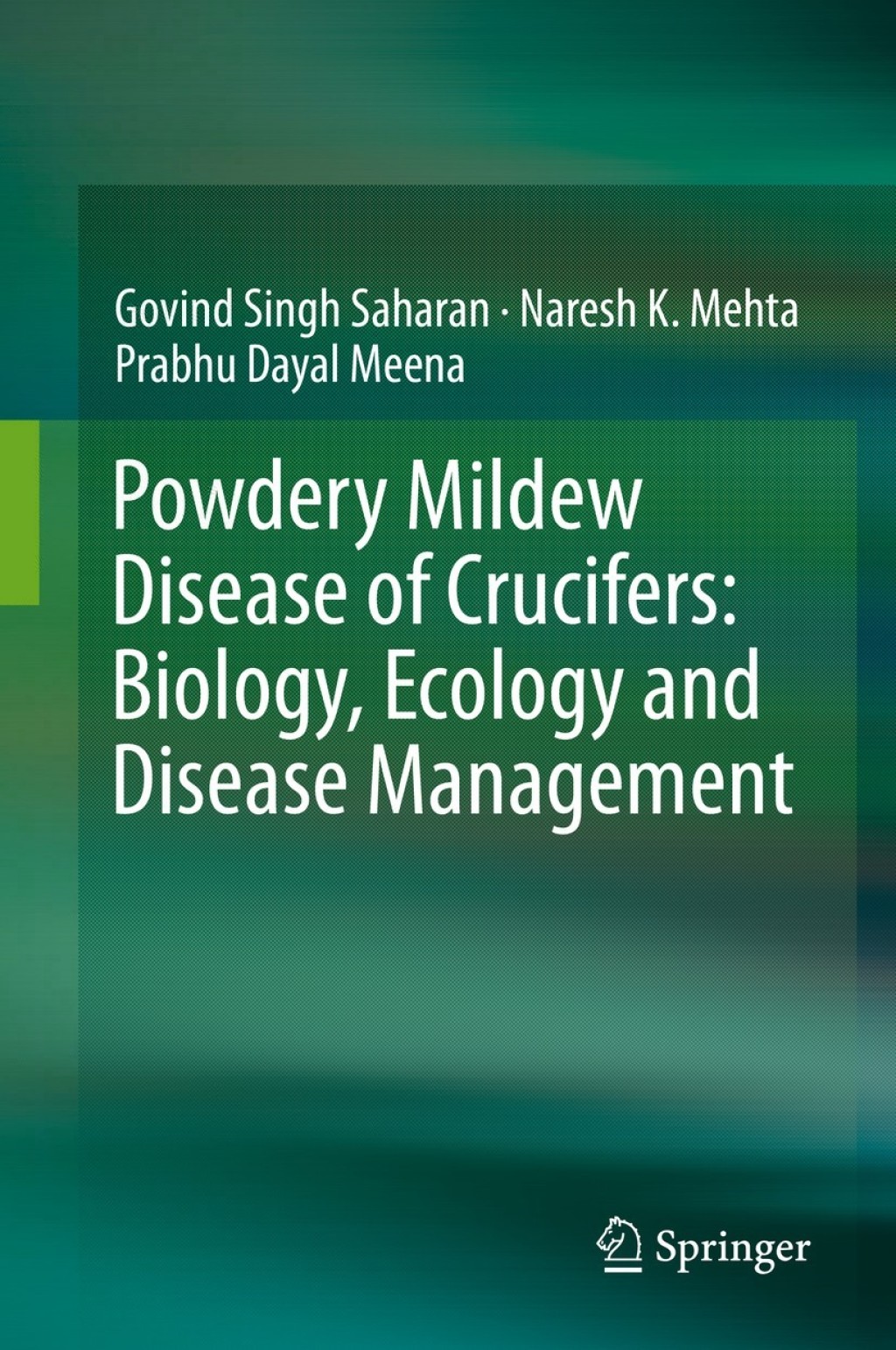 Powdery Mildew Disease of Crucifers: Biology, Ecology and Disease Management 