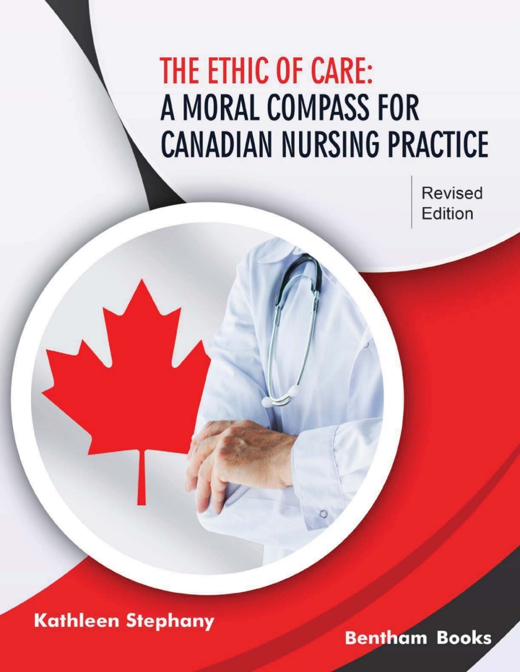 The Ethic of Care: A Moral Compass for Canadian Nursing Practice - Revised Edition 1st Edition