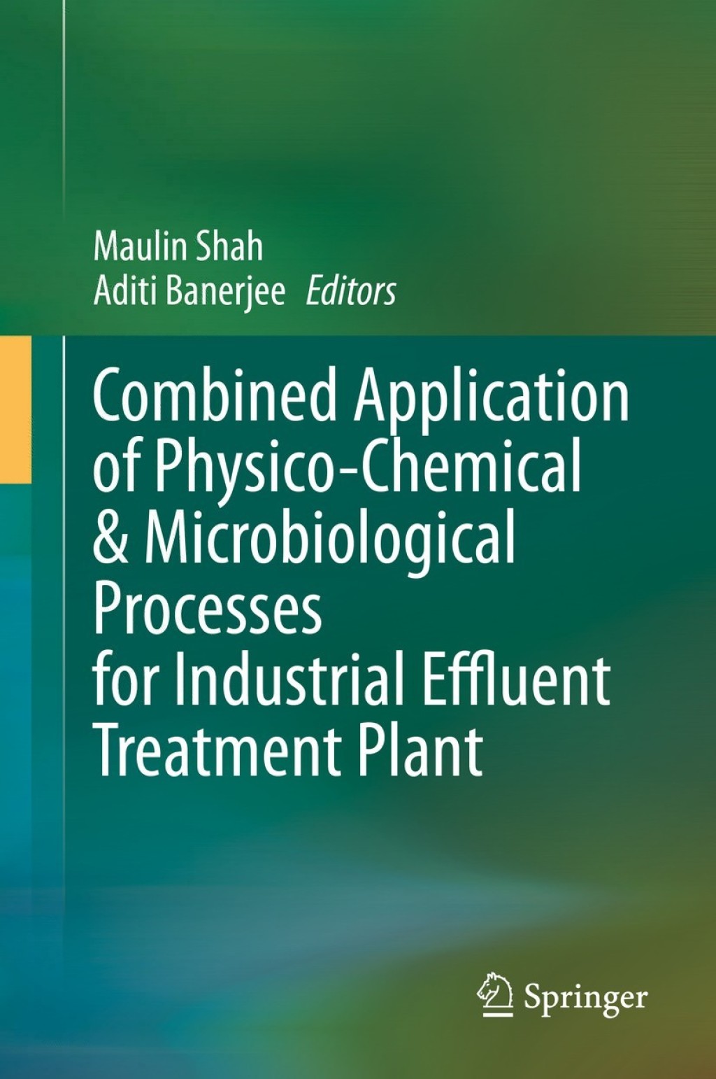 Combined Application of Physico-Chemical & Microbiological Processes for Industrial Effluent Treatment Plant 1st Edition