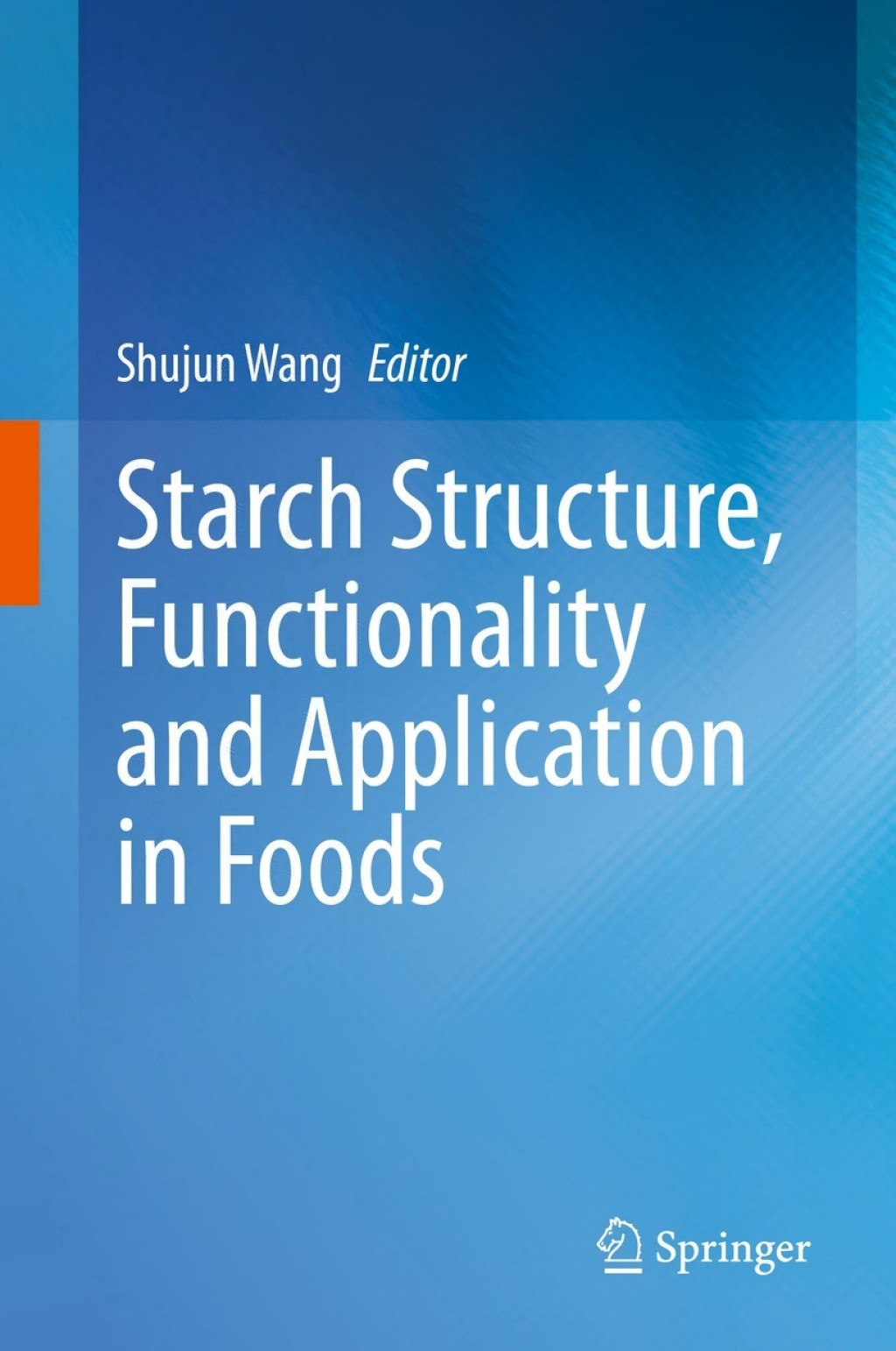 Starch Structure, Functionality and Application in Foods 1st Edition