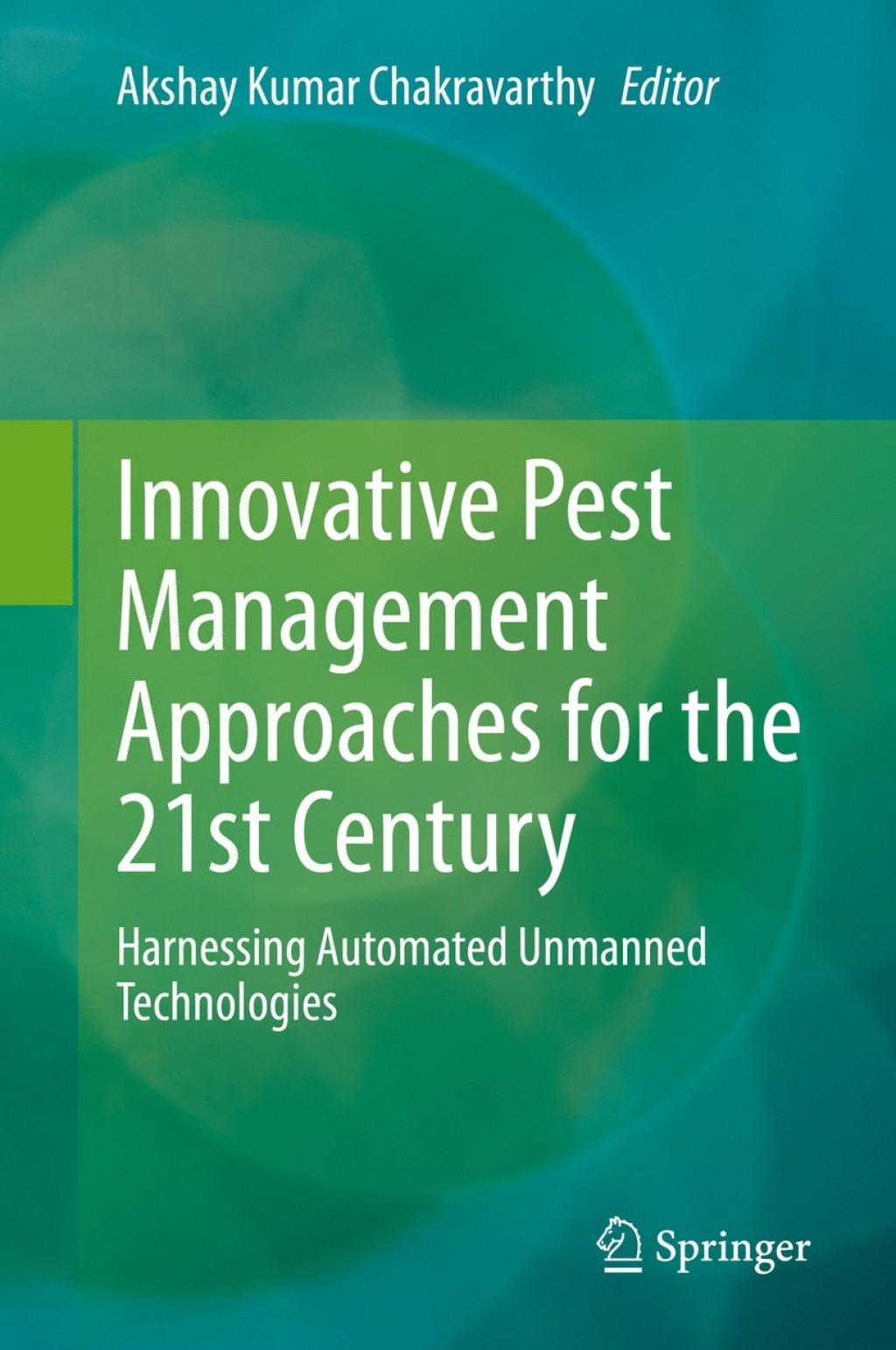 Innovative Pest Management Approaches for the 21st Century Harnessing Automated Unmanned Technologies 1st Edition