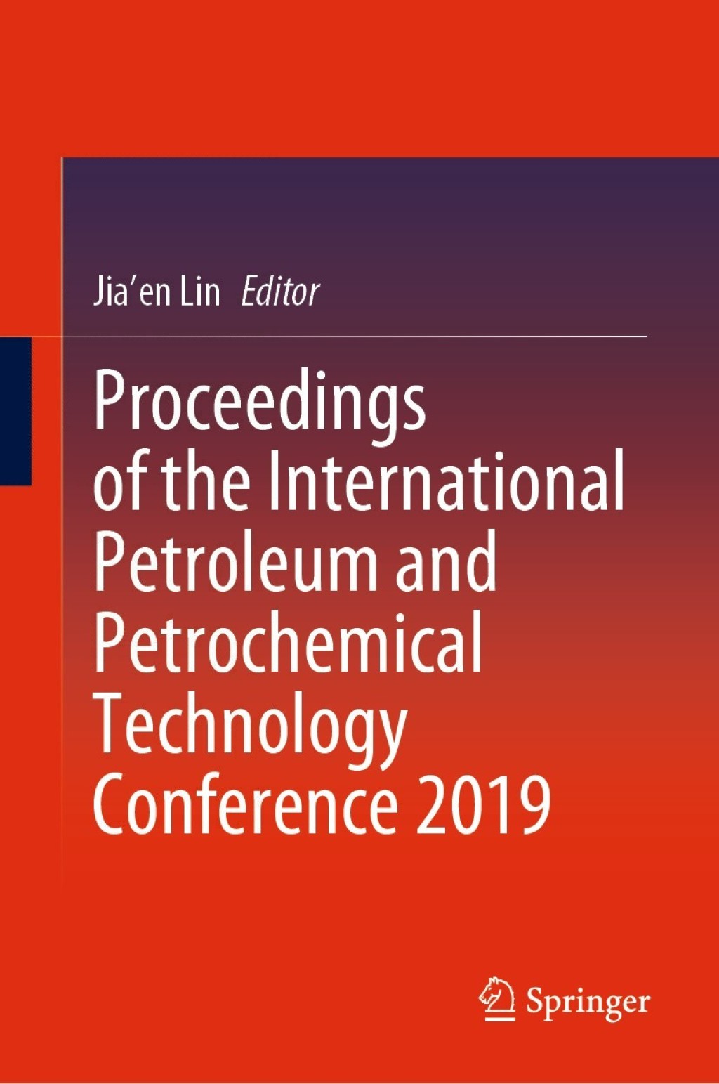 Proceedings of the International Petroleum and Petrochemical Technology Conference 2019 