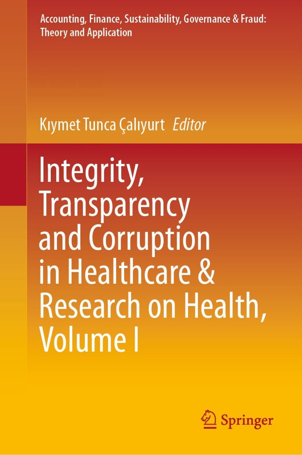 Integrity, Transparency and Corruption in Healthcare & Research on Health, Volume I 1st Edition