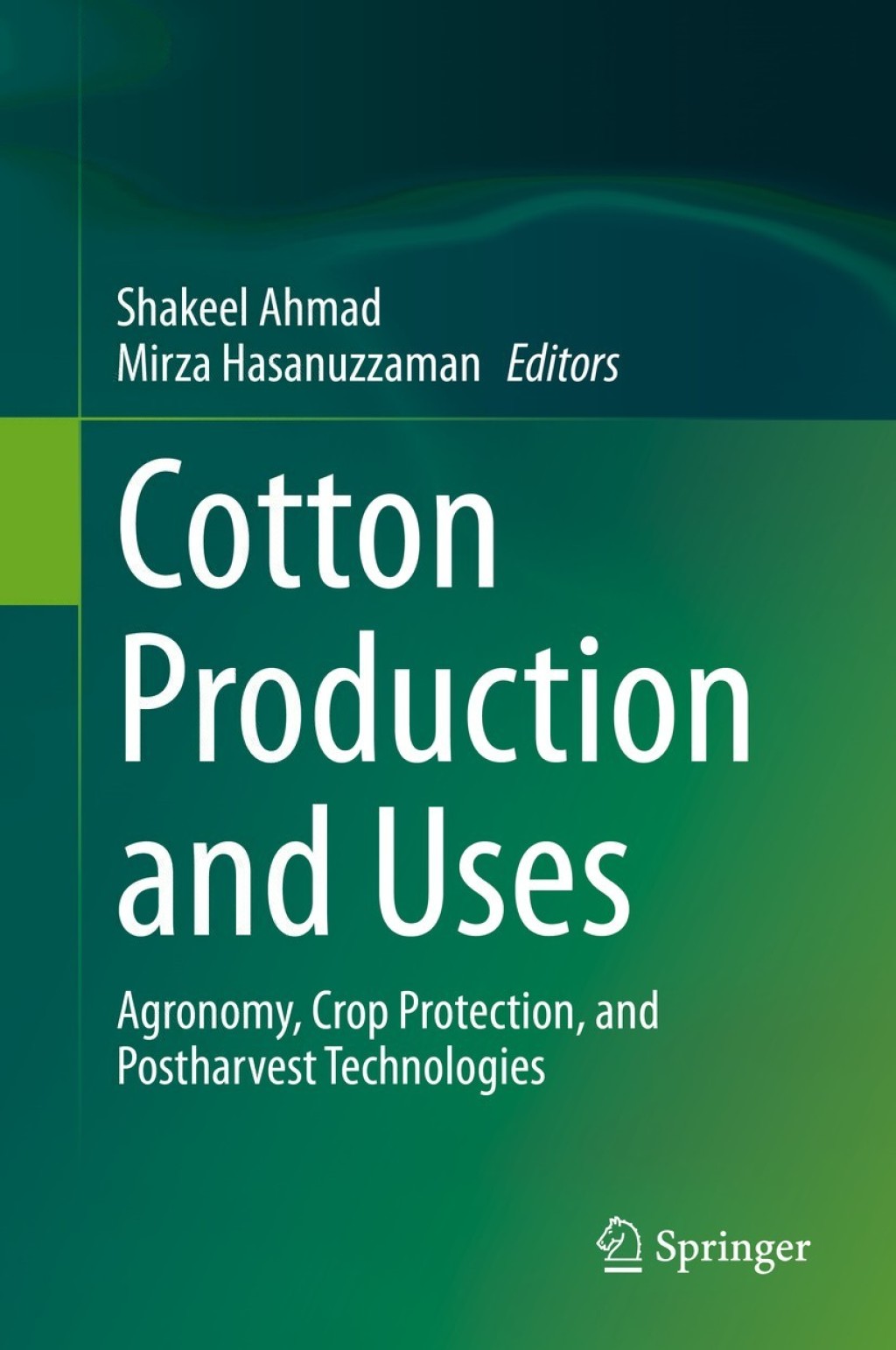 Cotton Production and Uses Agronomy, Crop Protection, and Postharvest Technologies 1st Edition