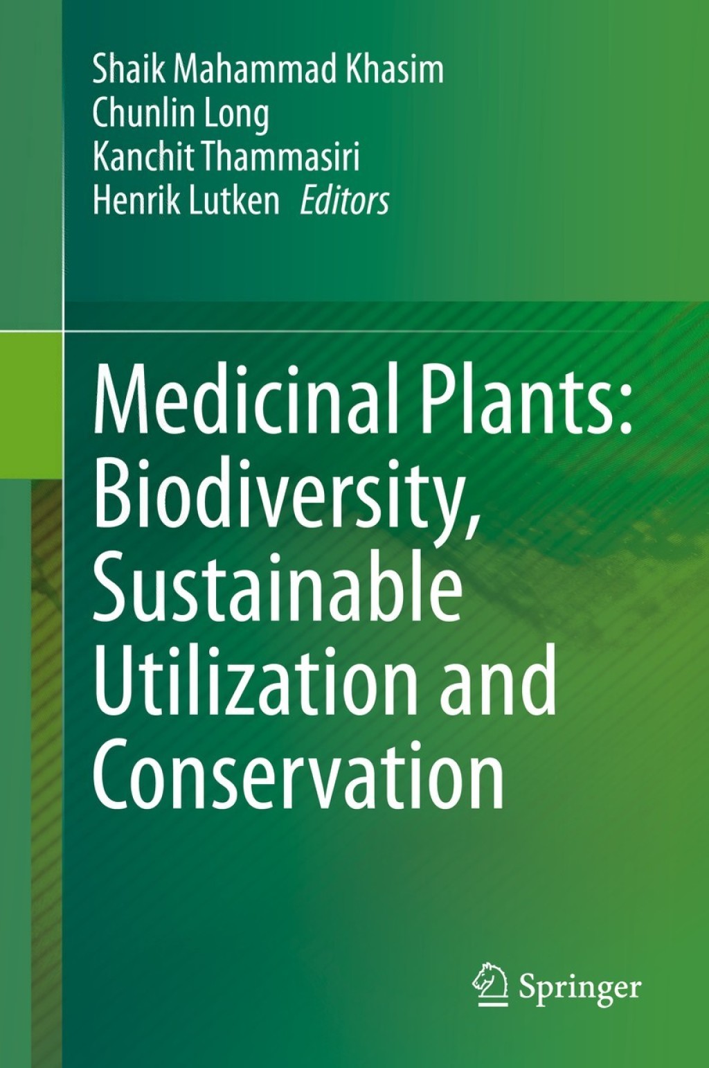 Medicinal Plants: Biodiversity, Sustainable Utilization and Conservation 1st Edition