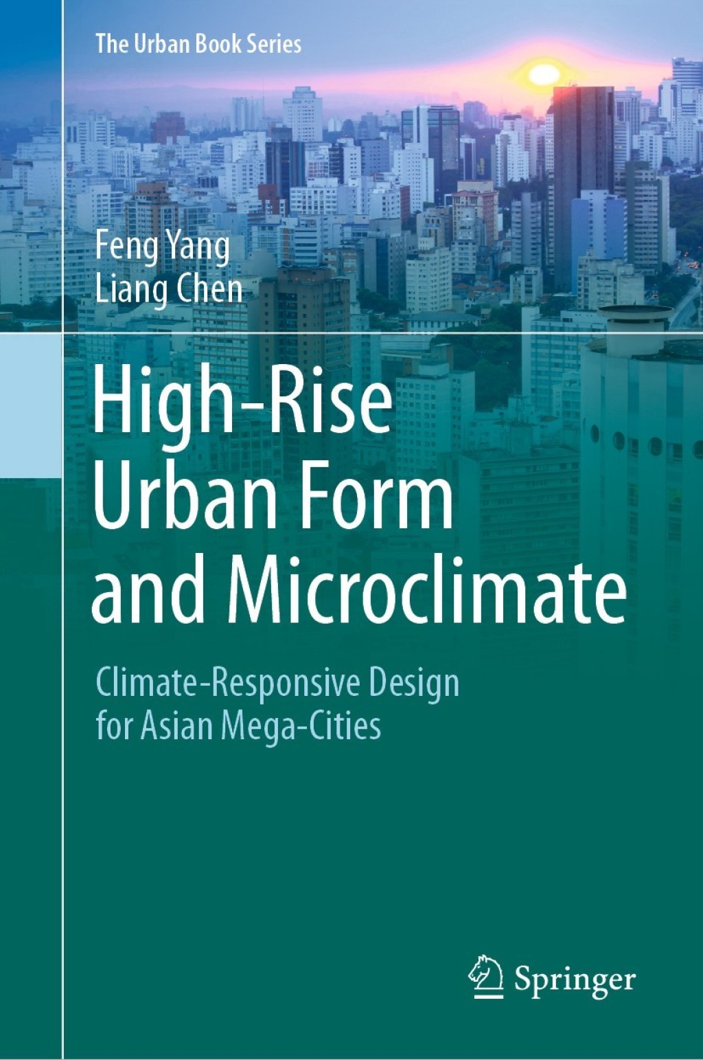 High-Rise Urban Form and Microclimate Climate-Responsive Design for Asian Mega-Cities 
