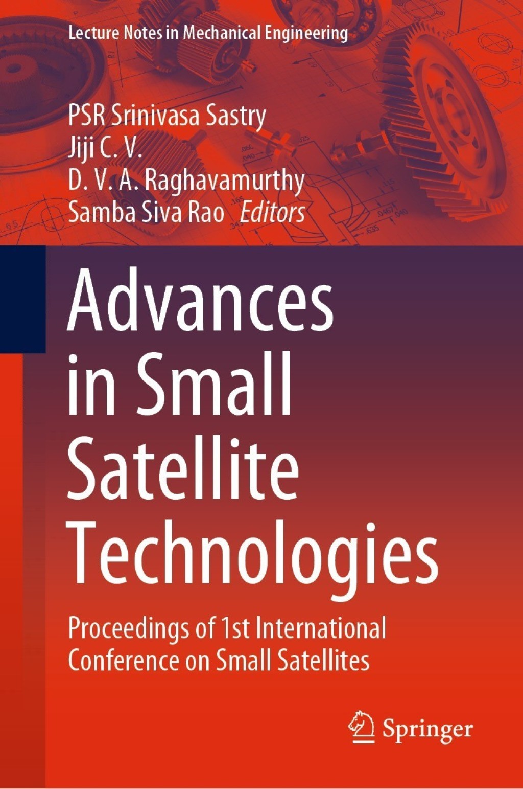 Advances in Small Satellite Technologies Proceedings of 1st International Conference on Small Satellites 1st Edition