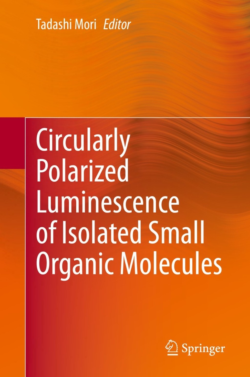 Circularly Polarized Luminescence of Isolated Small Organic Molecules 1st Edition