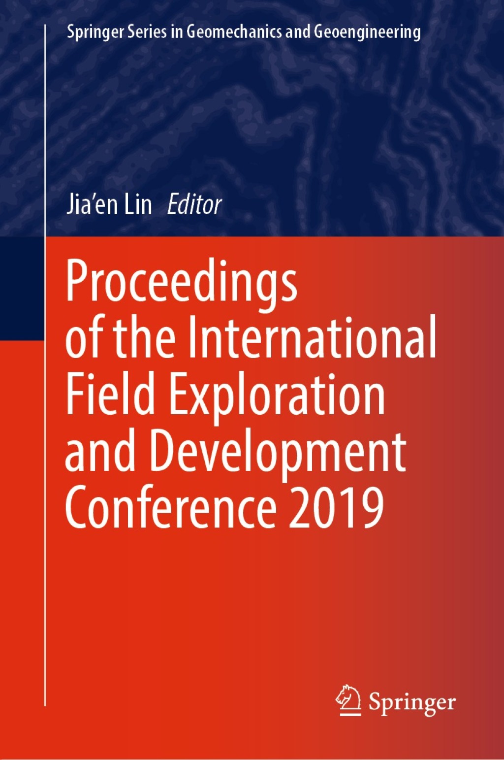 Proceedings of the International Field Exploration and Development Conference 2019 1st Edition