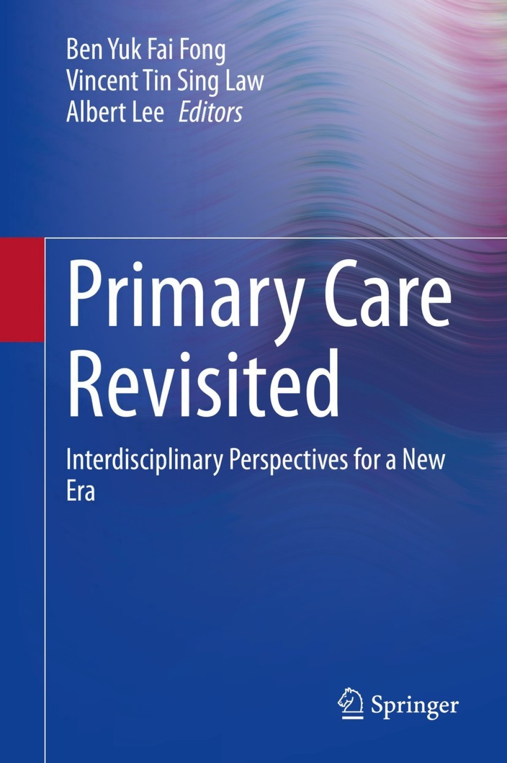 Primary Care Revisited Interdisciplinary Perspectives for a New Era 1st Edition