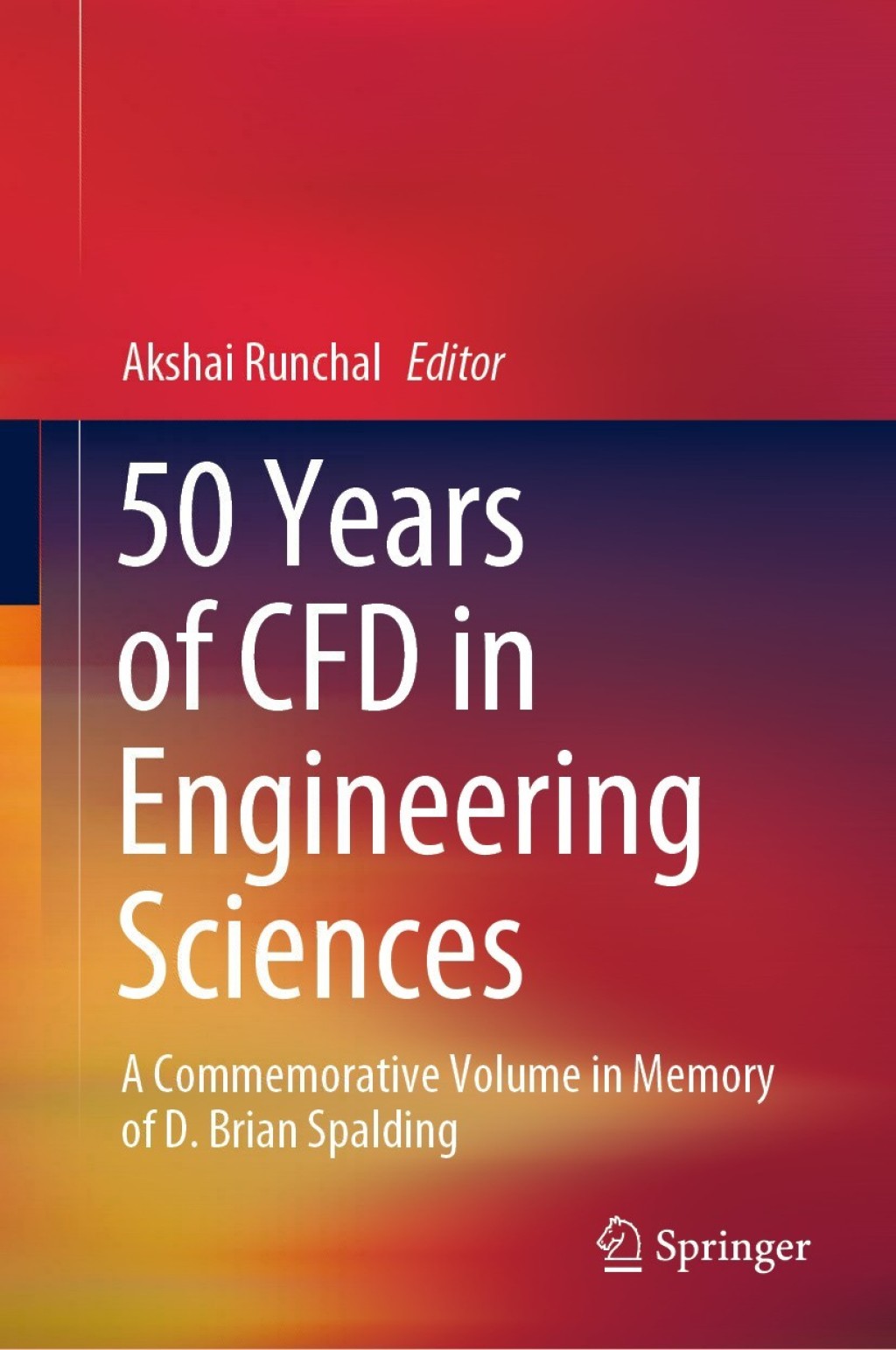 50 Years of CFD in Engineering Sciences A Commemorative Volume in Memory of D. Brian Spalding 1st Edition
