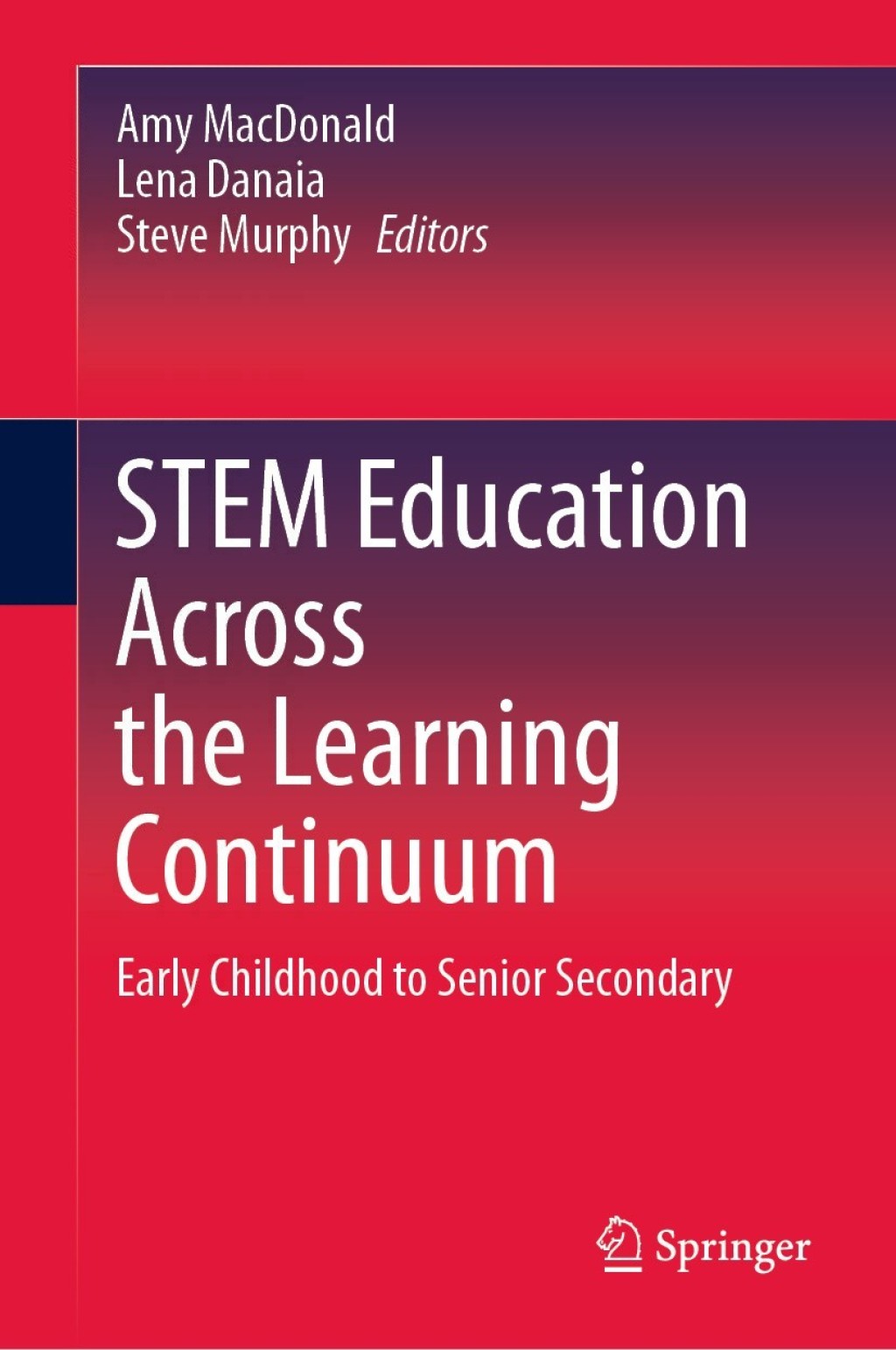 STEM Education Across the Learning Continuum Early Childhood to Senior Secondary 1st Edition