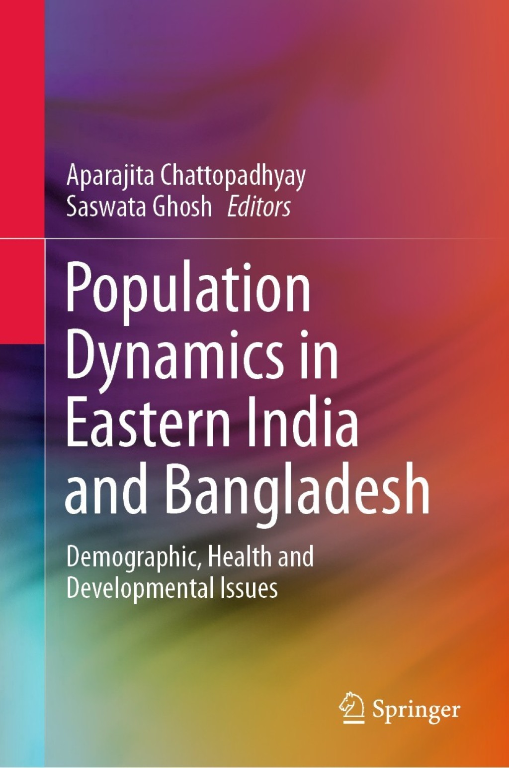 Population Dynamics in Eastern India and Bangladesh Demographic, Health and Developmental Issues 1st Edition