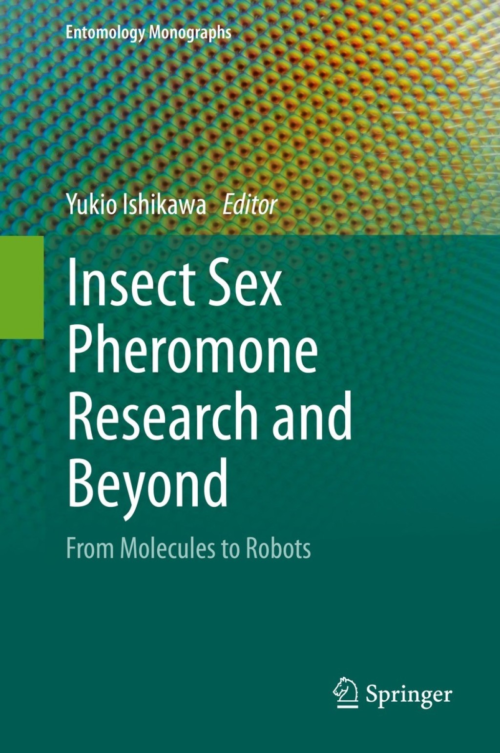 Insect Sex Pheromone Research and Beyond From Molecules to Robots 1st Edition