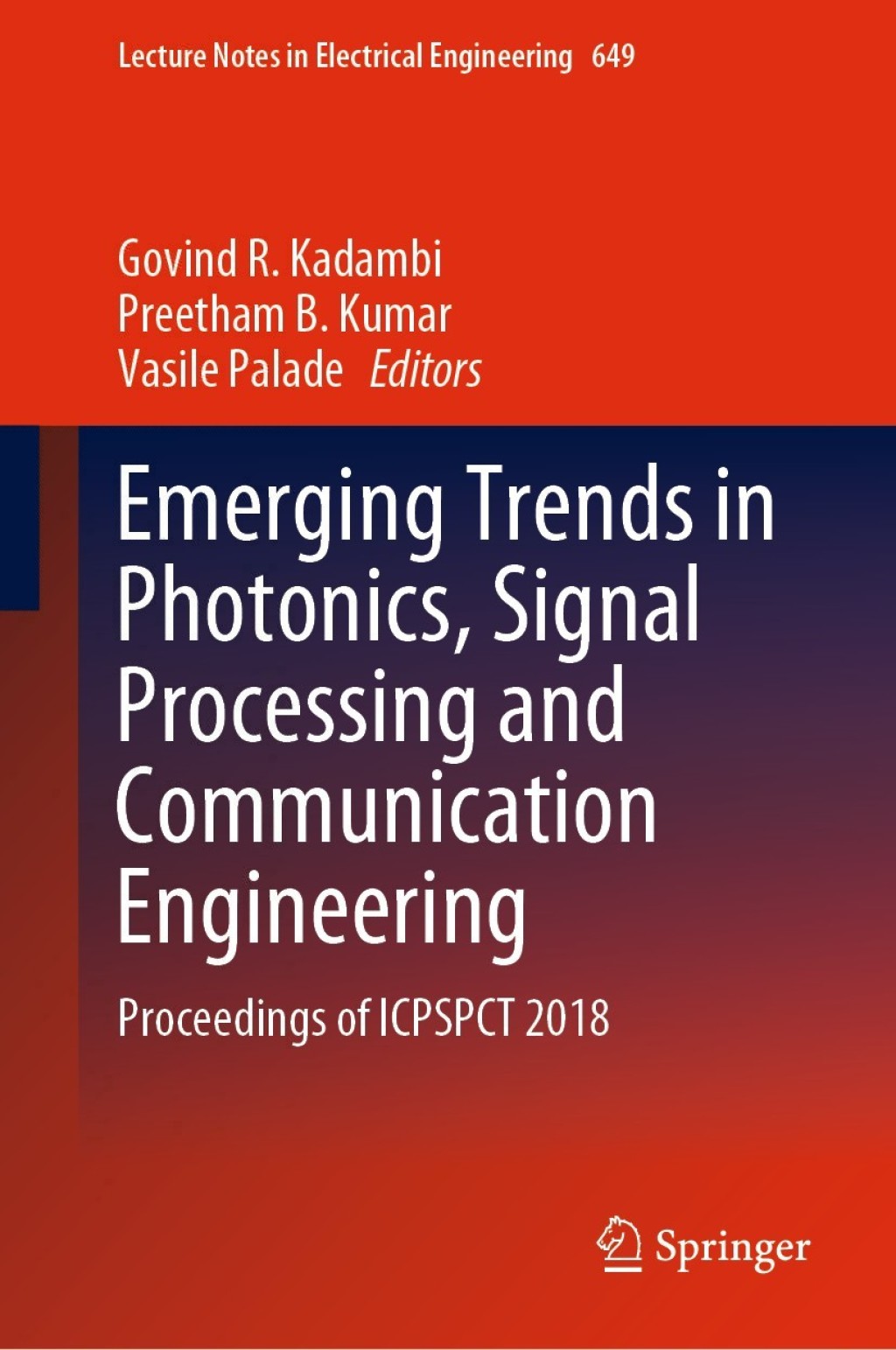 Emerging Trends in Photonics, Signal Processing and Communication Engineering Proceedings of ICPSPCT 2018 1st Edition