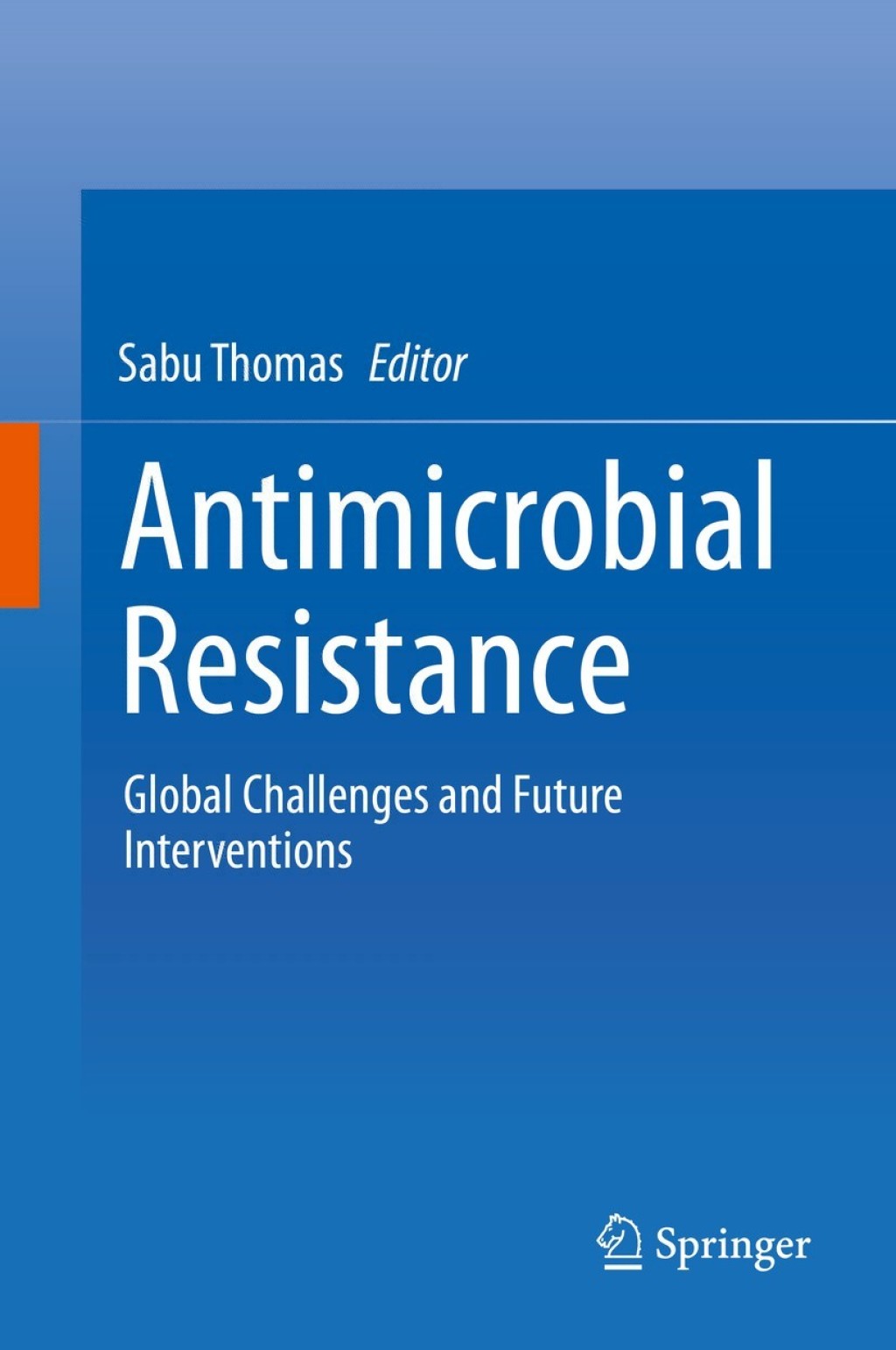 Antimicrobial Resistance Global Challenges and Future Interventions 1st Edition