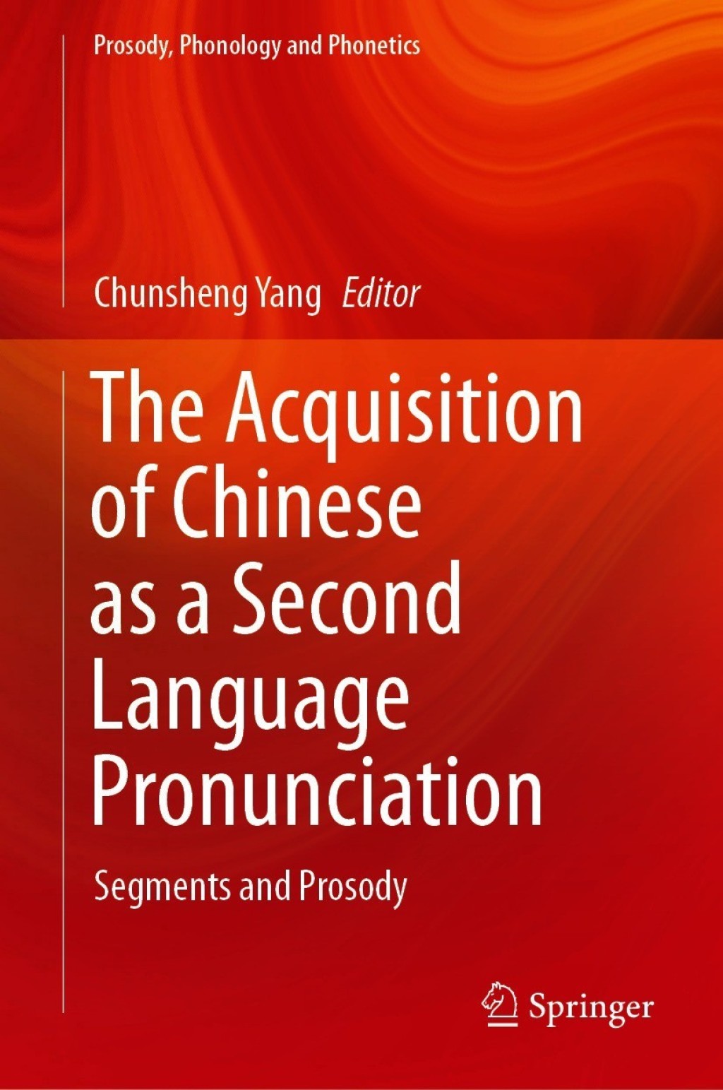 The Acquisition of Chinese as a Second Language Pronunciation Segments and Prosody 