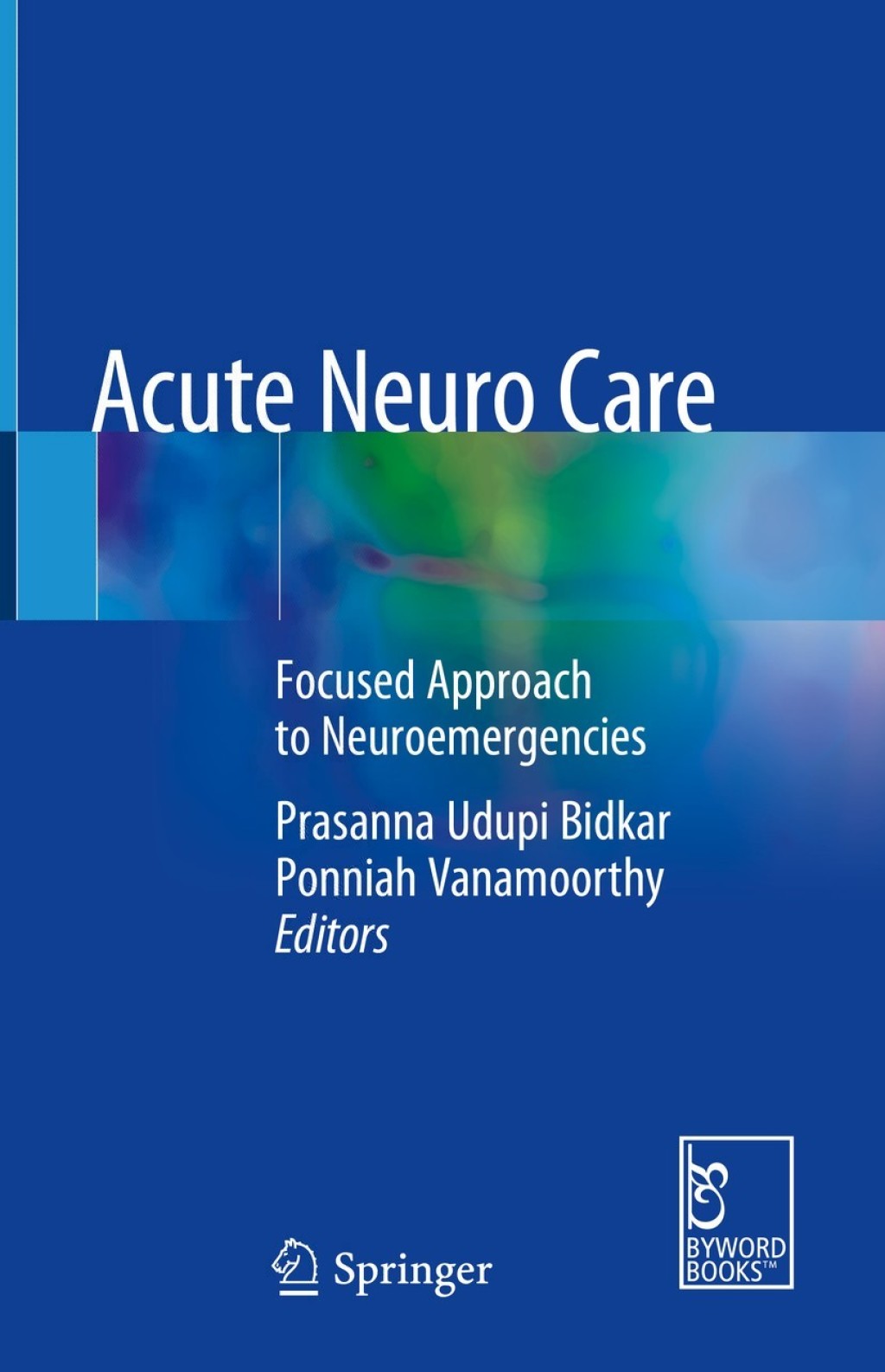 Acute Neuro Care Focused Approach to Neuroemergencies 1st Edition