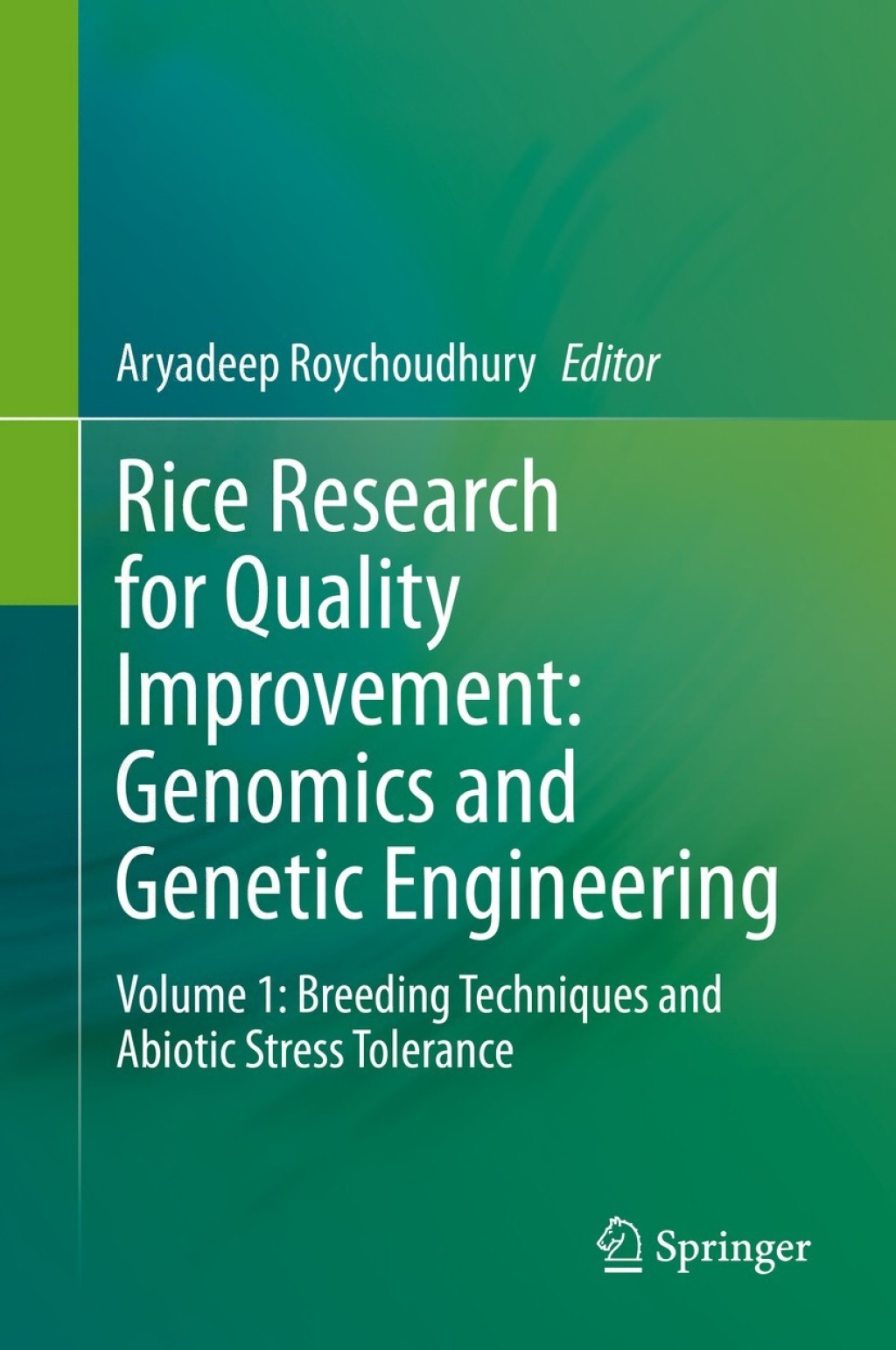 Rice Research for Quality Improvement: Genomics and Genetic Engineering Volume 1: Breeding Techniques and Abiotic Stress Tolerance 1st Edition