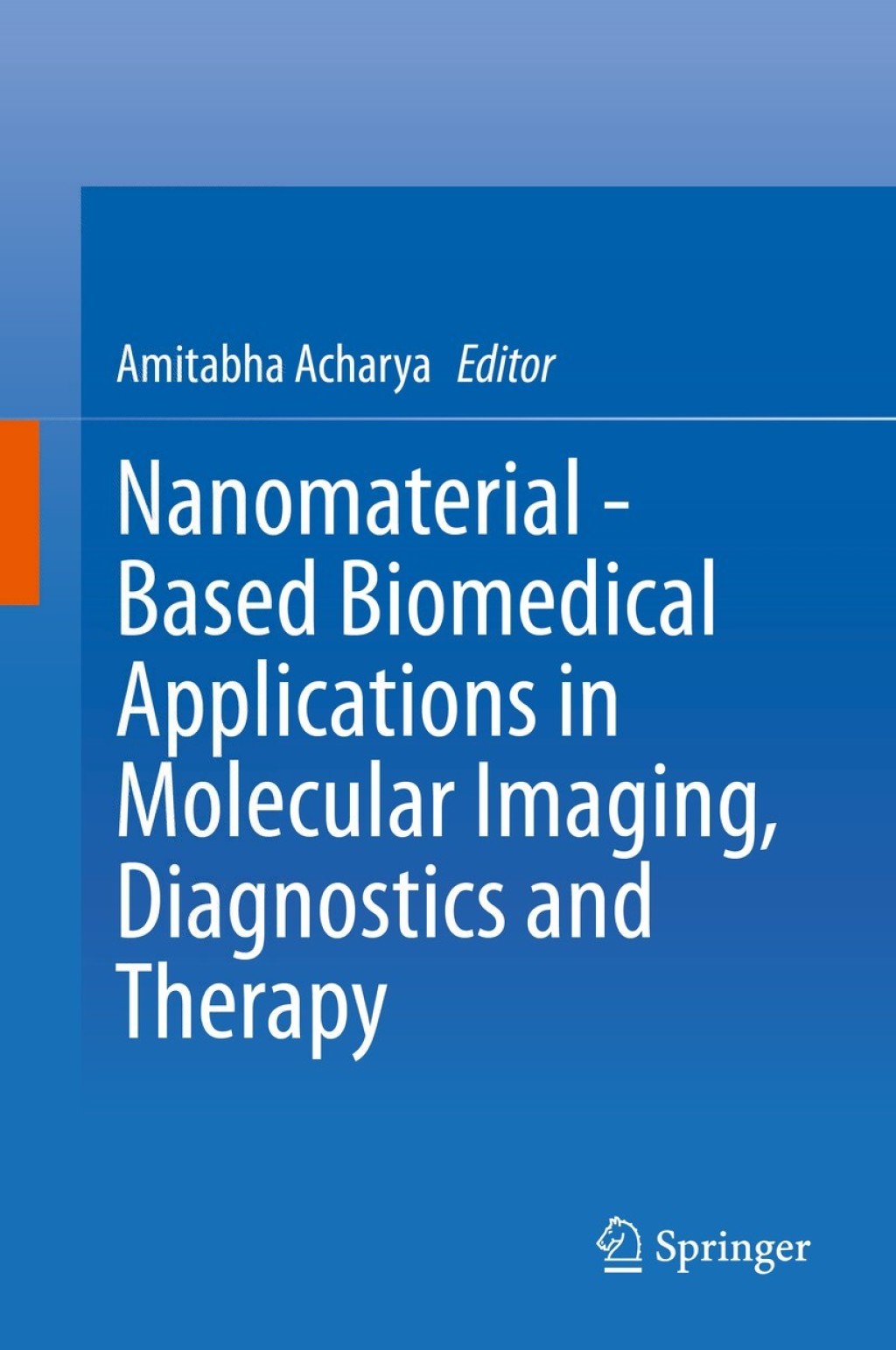 Nanomaterial - Based Biomedical Applications in Molecular Imaging, Diagnostics and Therapy 1st Edition