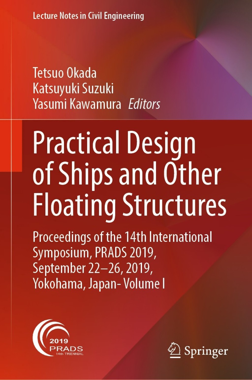 Practical Design of Ships and Other Floating Structures Proceedings of the 14th International Symposium, PRADS 2019, September 22-26, 2019, Yokohama, Japan- Volume I 1st Edition