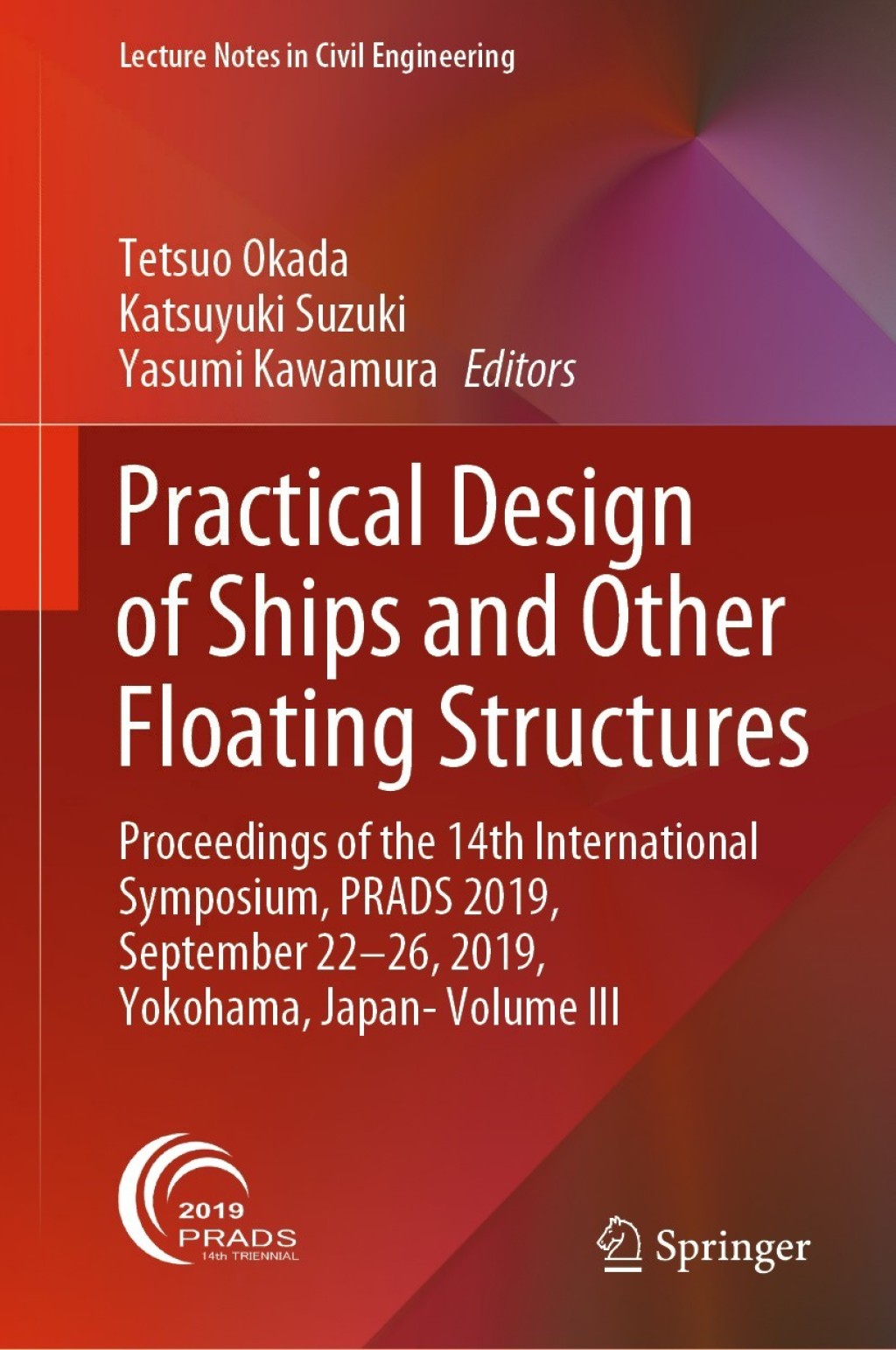 Practical Design of Ships and Other Floating Structures Proceedings of the 14th International Symposium, PRADS 2019, September 22-26, 2019, Yokohama, Japan- Volume III 1st Edition