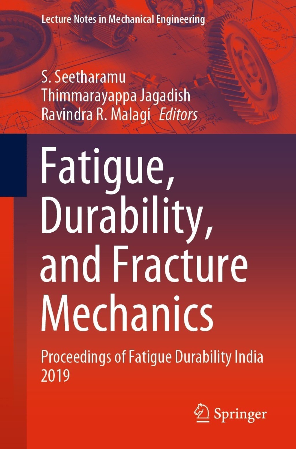 Fatigue, Durability, and Fracture Mechanics Proceedings of Fatigue Durability India 2019 1st Edition